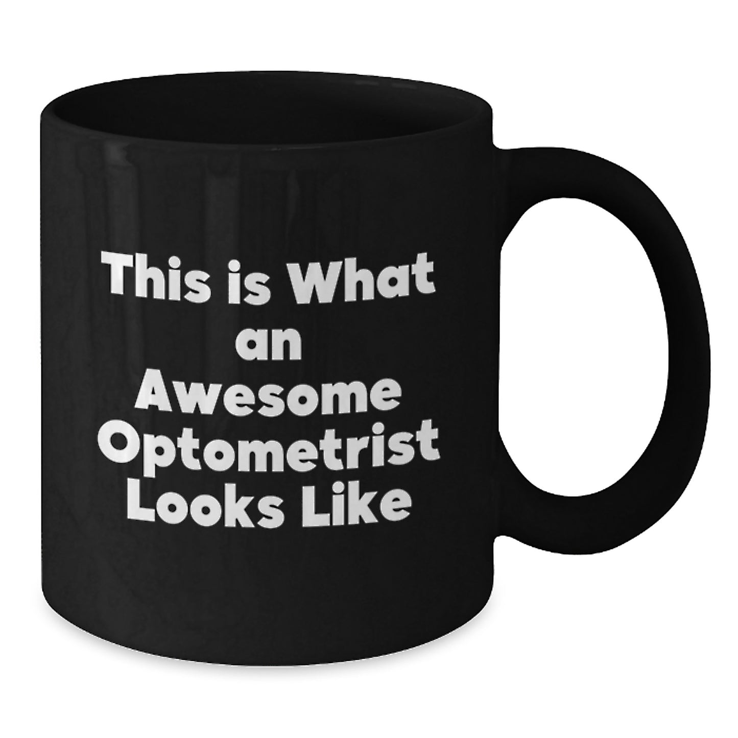 Funny Optometrist Gifts, This Is What An Awesome Optometrist Looks Like, Black Coffee Mug for Graduation, Gifts from Friends, Gifts for Optometrist - Additional