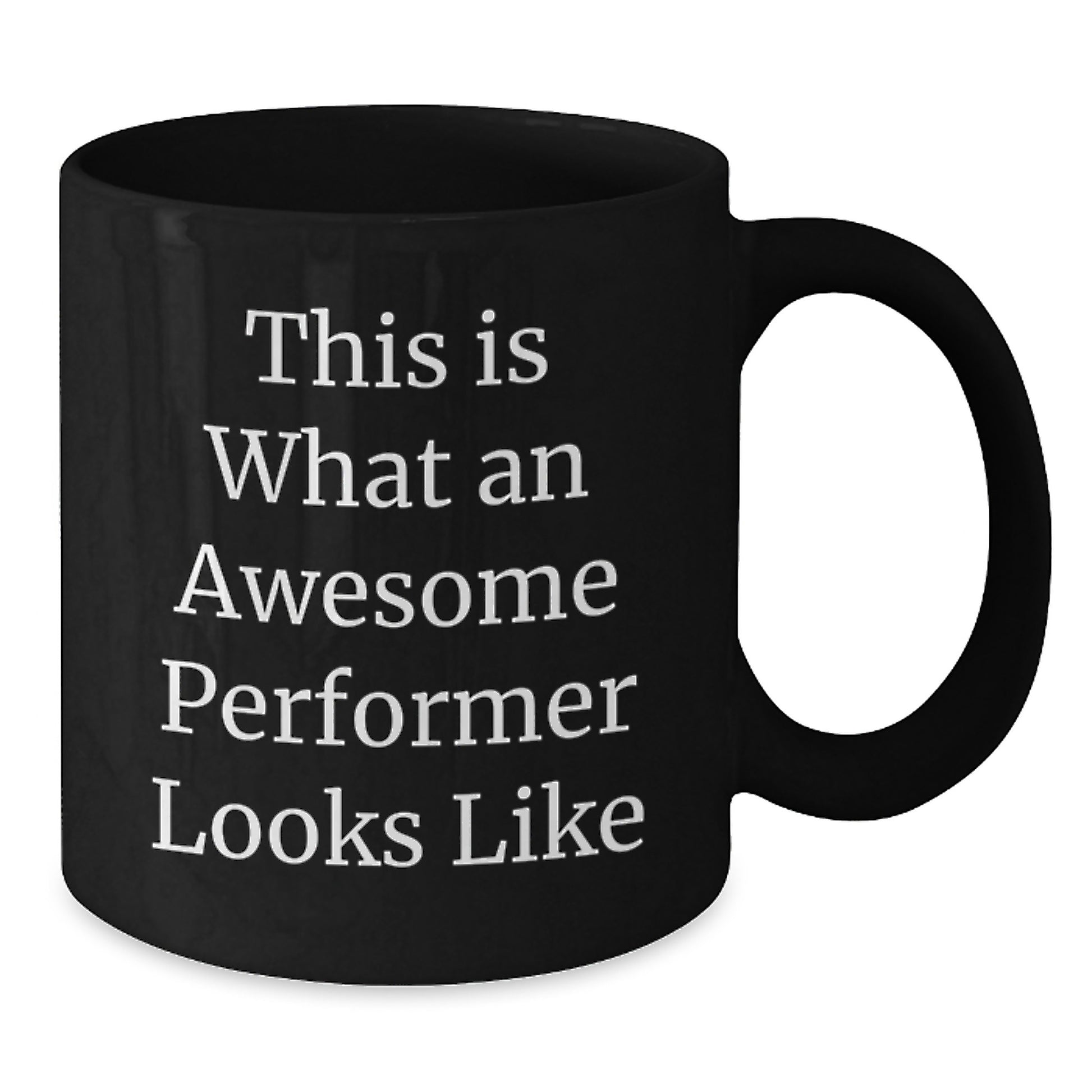 Funny Inspirational Performer Gifts from Friends to Awesome Performers Black Coffee Mug for Graduation - Additional
