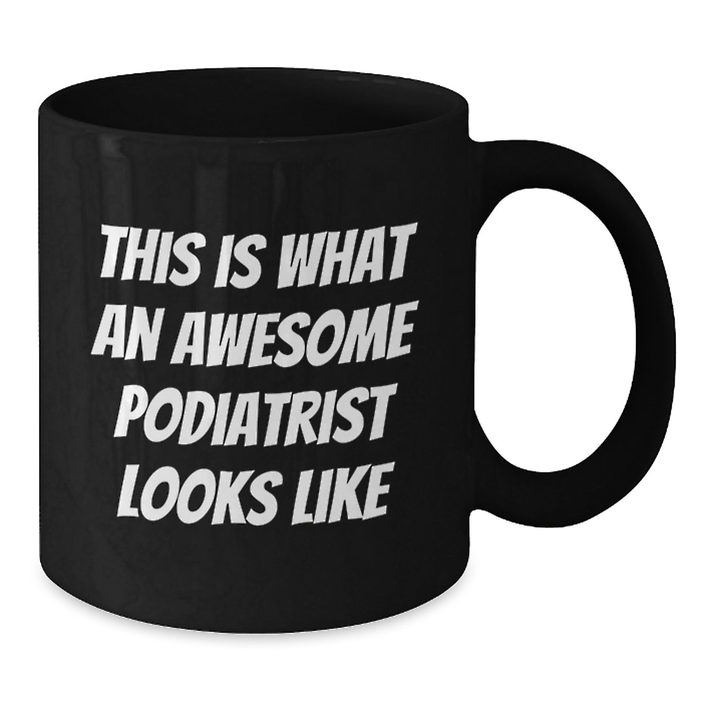 Funny Podiatrist Gifts for Graduation, 'This Is What An Awesome Podiatrist Looks Like' Quote on Black Coffee Mug, Gifts from Friends to Podiatrist - Additional