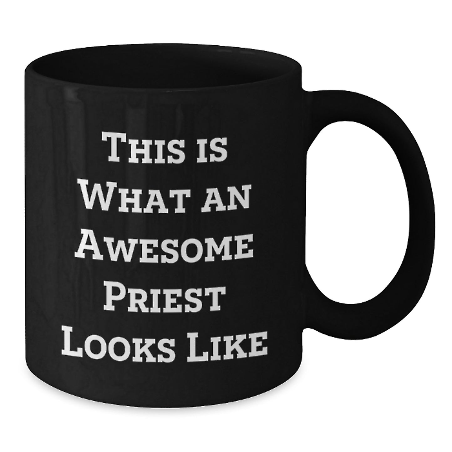 Funny Gifts from Friends for Awesome Priests on Graduation, Black Coffee Mug with Inspirational Quote 'This Is What An Awesome Priest Looks Like' - Additional