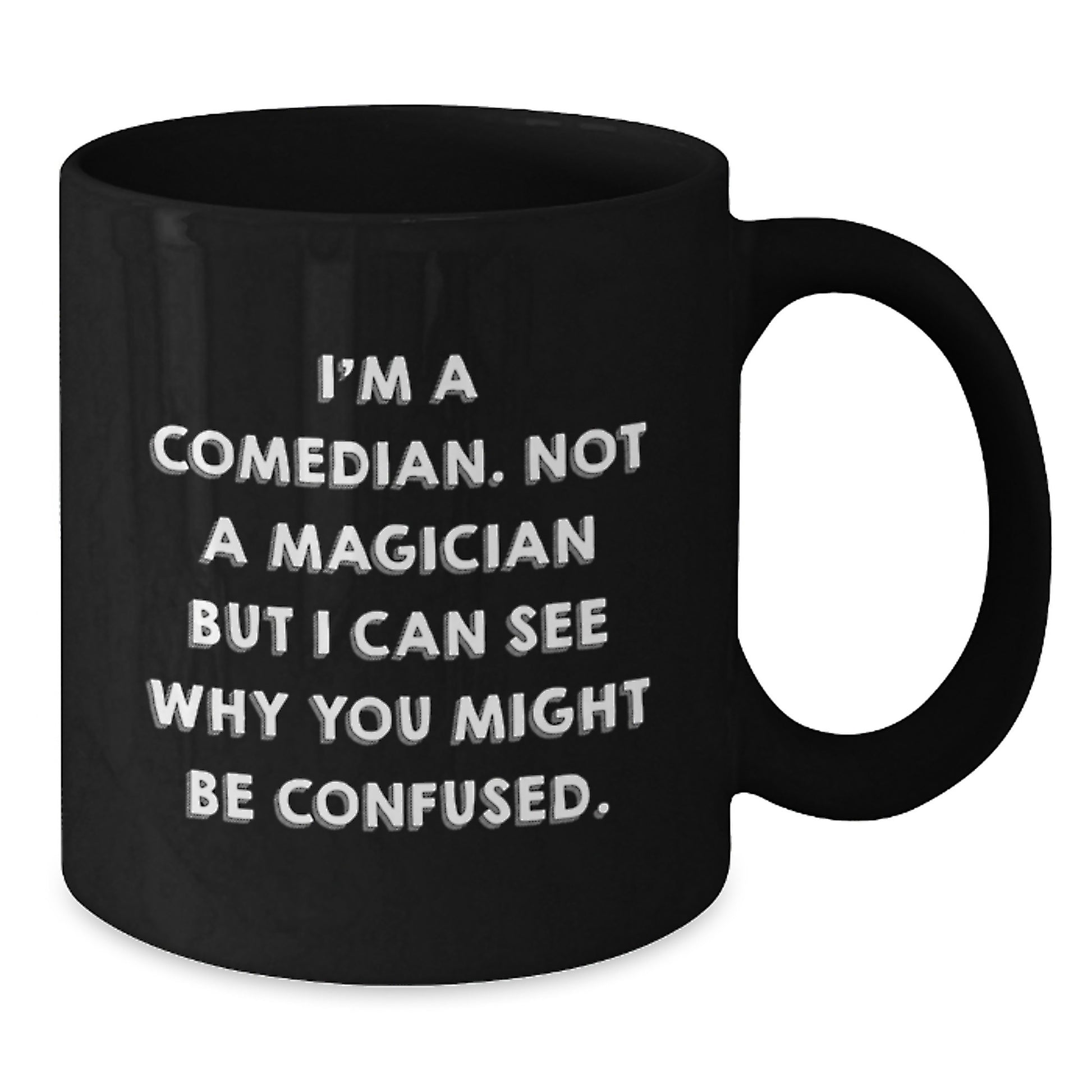 Funny Comedian Gift for Him or Her, I'm Not a Magician But... Black Coffee Mug, Graduation Unique Gifts from Friends - Additional