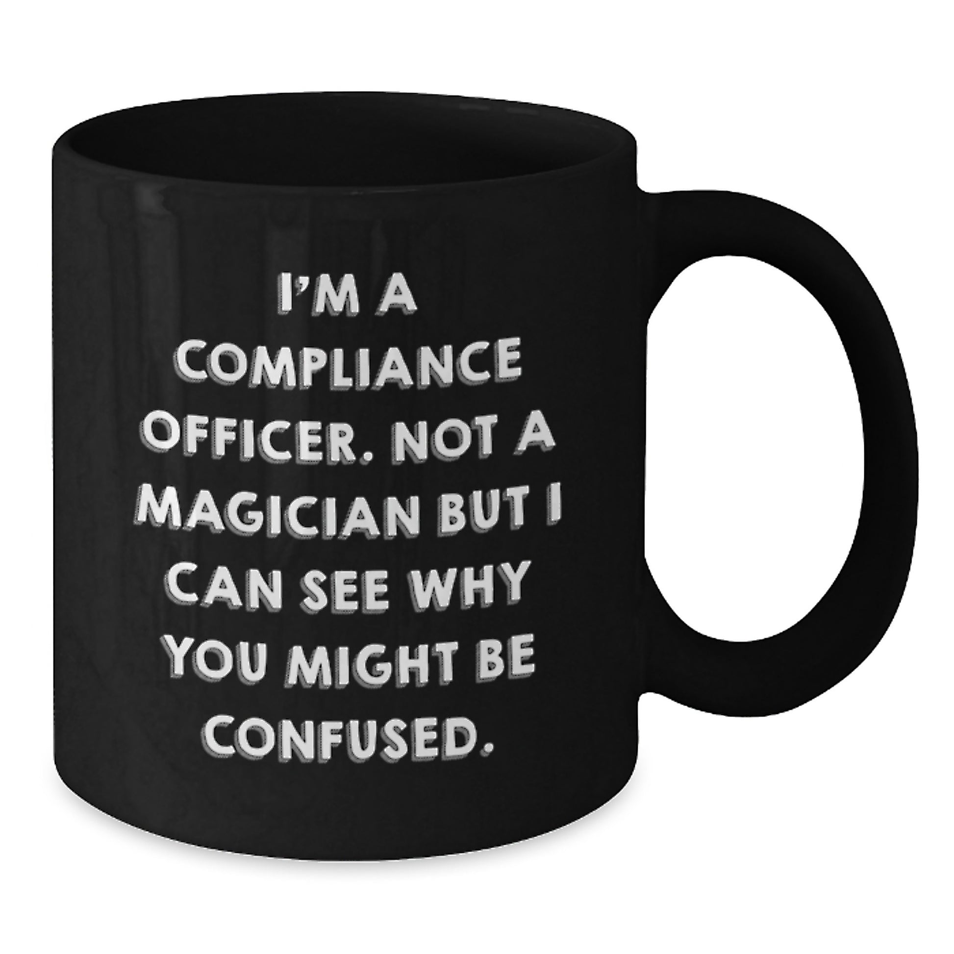 Compliance Officer Gifts from Friends Graduation Unique Mugs Funny Quote, I'm Not a Magician, for Men Women Coworkers Family, Black 11oz 15oz Microwave Dishwasher Safe Ceramic - Additional