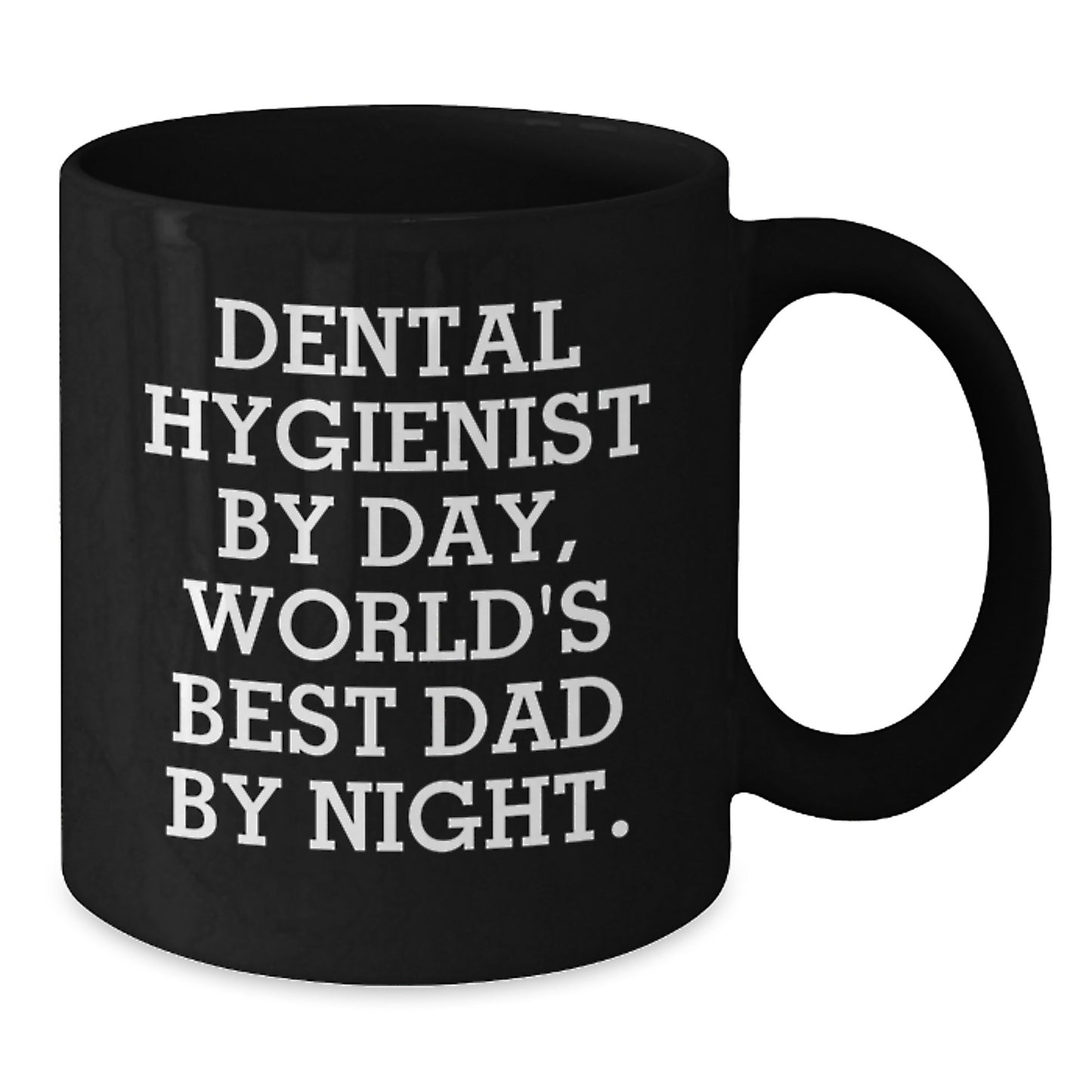 Dental Hygienist Gifts for Men, Funny Quote Black Coffee Mug, Graduation Unique Gifts from Dad, 'Dental Hygienist By Day, World's Best Dad By Night.' - Additional