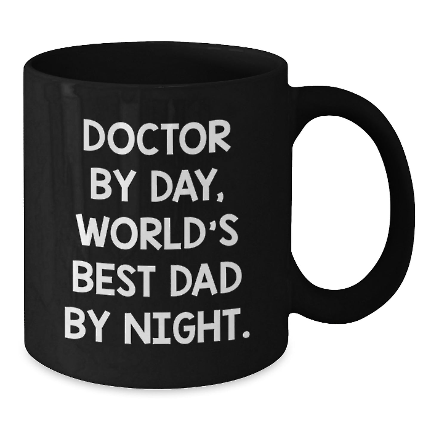Doctor Quotes Funny Gifts from Men to Doctor Graduation Unique Black Coffee Mugs, World's Best Dad By Night. - Additional