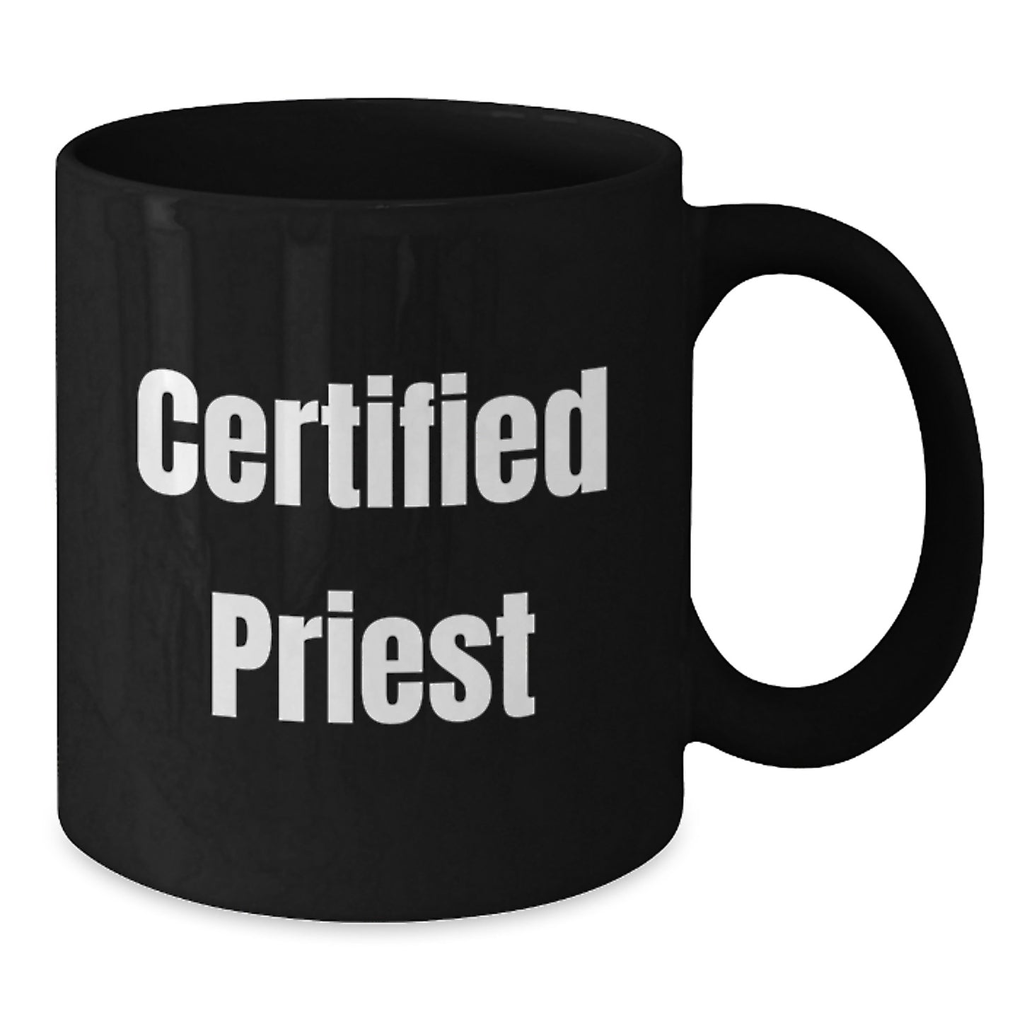Funny Certified Priest Quote Black Coffee Mug, Gifts for Priest, Birthday Unique Presents from Friends and Family - Additional