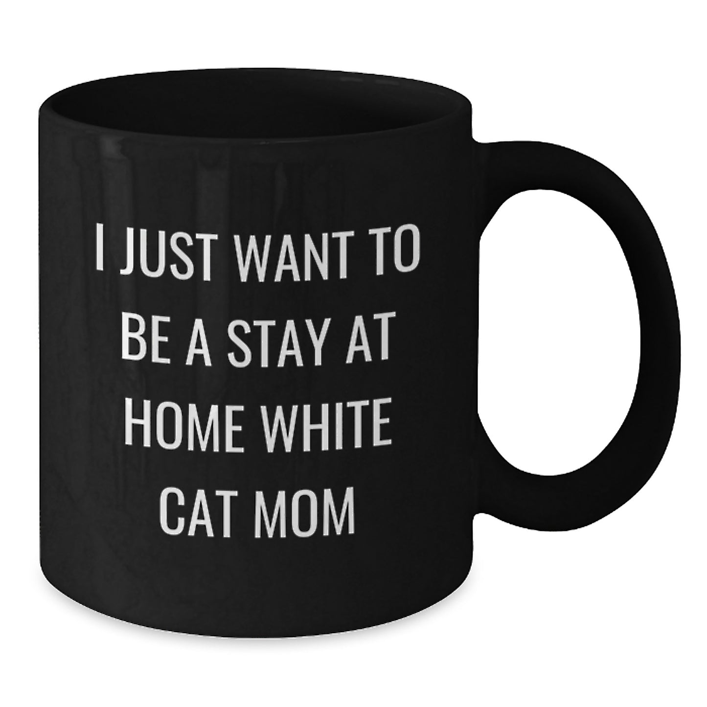 Funny White Cat Mom Birthday Unique Gifts from Friends for White Cat Lovers - Black Coffee Mug, 11oz or 15oz, Microwave and Dishwasher Safe - Additional