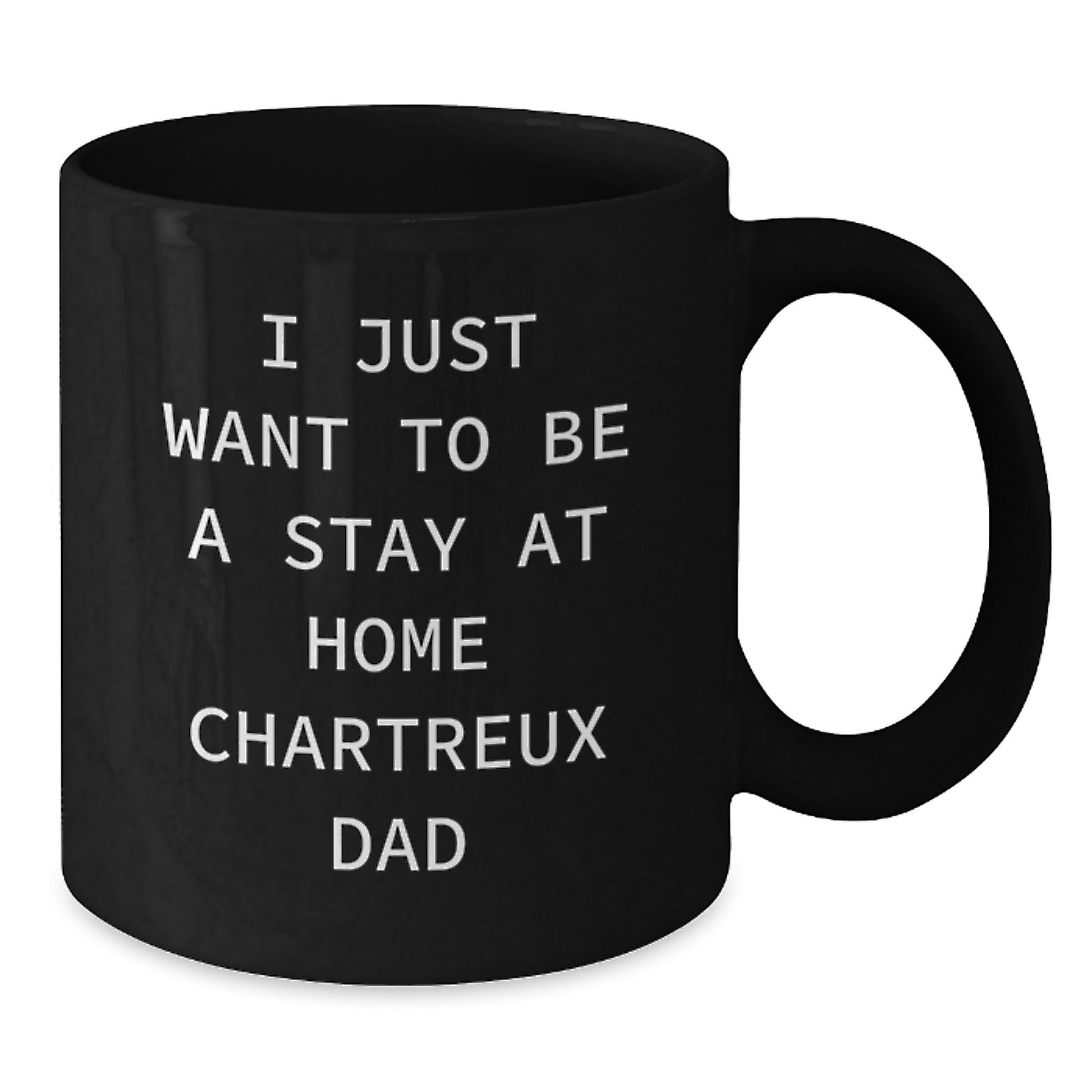 Chartreux Cat Dad Funny Gift for Graduation Unique Black Coffee Mug, 'I Just Want To Be A Stay At Home Chartreux Dad', Gifts from Men, Gifts for Chartreux Cat Lovers - Additional