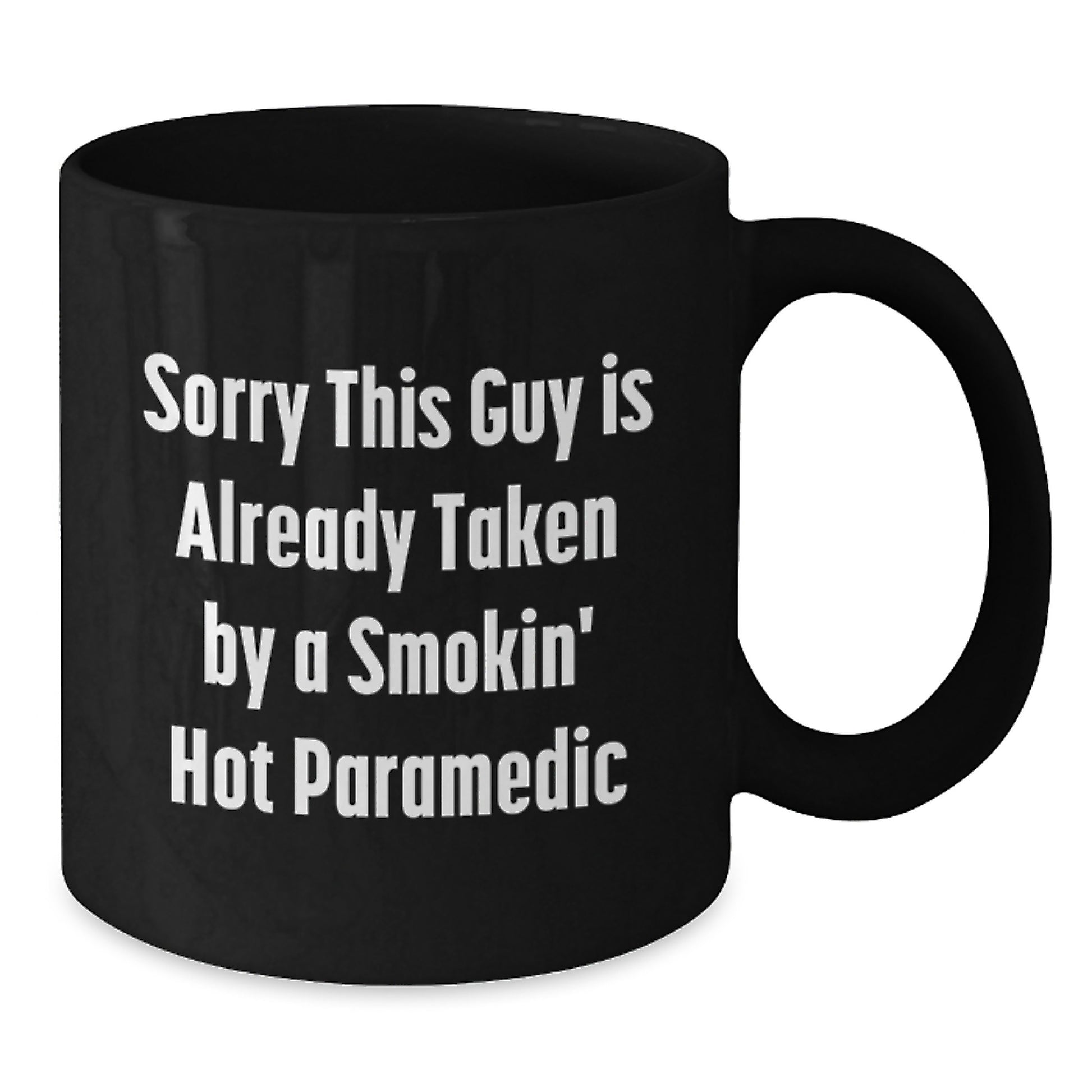 Rescue Worker Humor Funny Birthday Unique Gift for Husband from Friends or Coworkers, 'Sorry This Guy Is Already Taken By A Smokin' Hot Rescue Worker' Black Coffee Mug - Additional