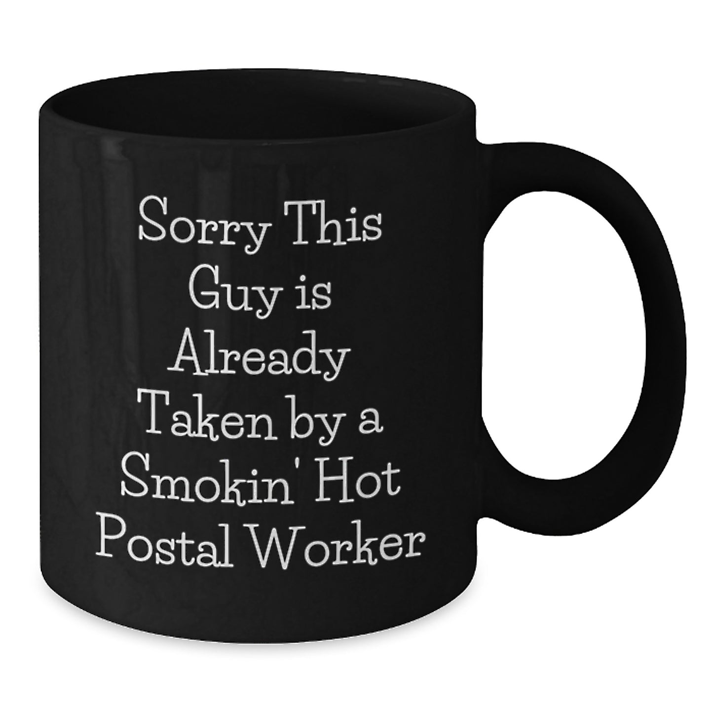 Funny Quote Postal Worker Coffee Mug Gifts from Friends for Birthday, Sorry This Guy Is Already Taken By A Smokin' Hot Postal Worker - Additional