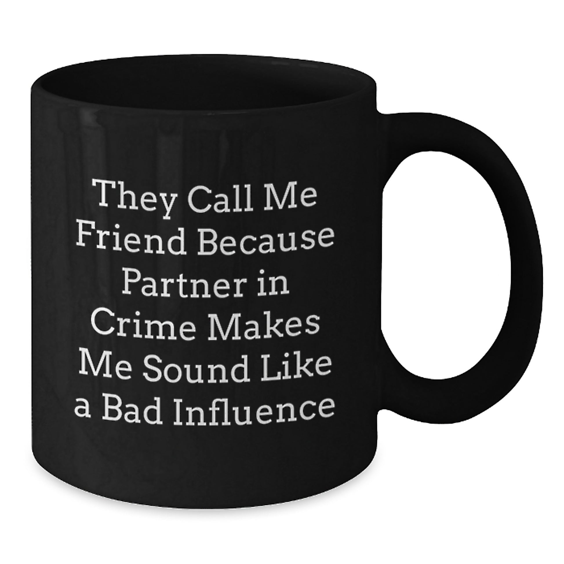 Friend's Partner in Crime Black Coffee Mug, Funny Quote Gifts for Graduation, Gifts from Friends, 11oz or 15oz Microwave Dishwasher Safe - Additional