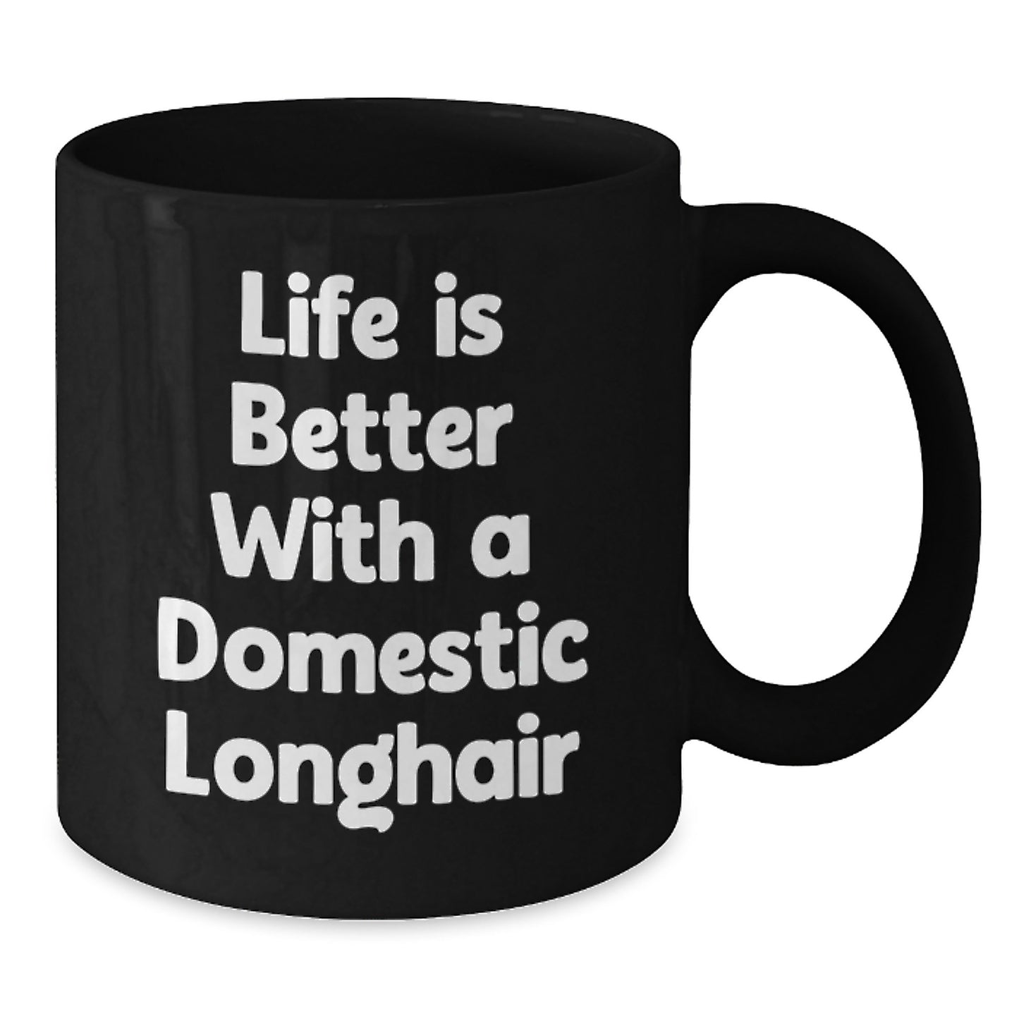 Funny Domestic Longhair Cat Gifts for Men - Life Is Better With A Domestic Longhair, Black Coffee Mug, Graduation Unique Gifts from Family, Friends to Coworkers - Additional