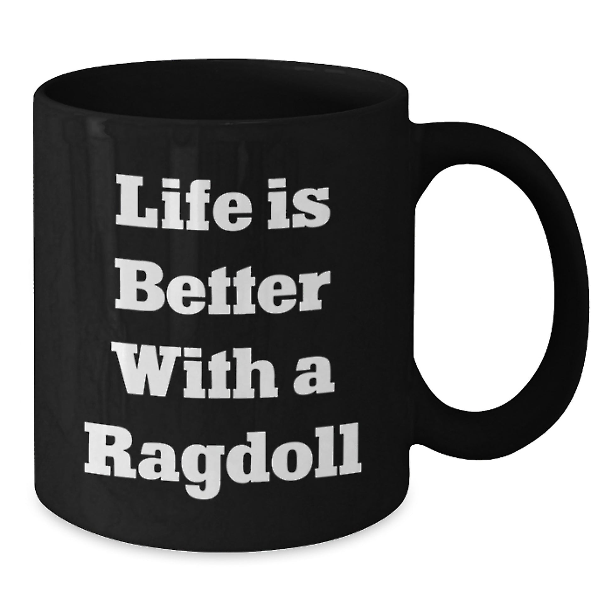 Ragdoll Cat Lovers Gift Funny Life Is Better With A Ragdoll Black Coffee Mugs Gifts from Friends and Family for Birthdays - Additional