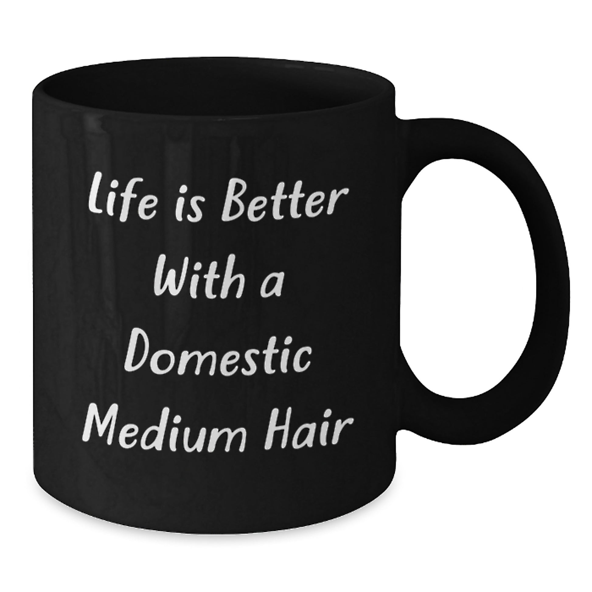 Domestic Medium Hair Lovers Gift, Funny Quote Black Coffee Mug, Perfect Birthday Unique Gifts from Friends, Family, Coworkers - 'Life Is Better With A Domestic Medium Hair' - Additional