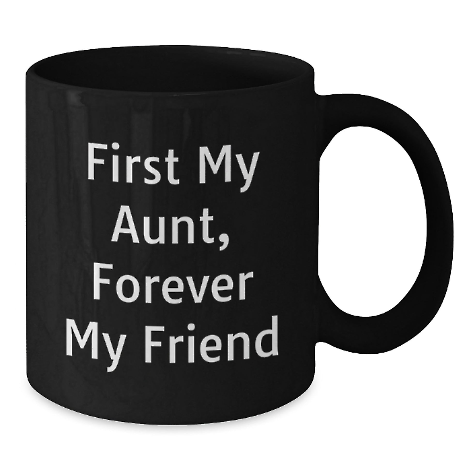 'Funny Aunt Gifts' - First My Aunt, Forever My Friend, Black Coffee Mug, Birthday Unique Gifts from Men to Aunt - Additional