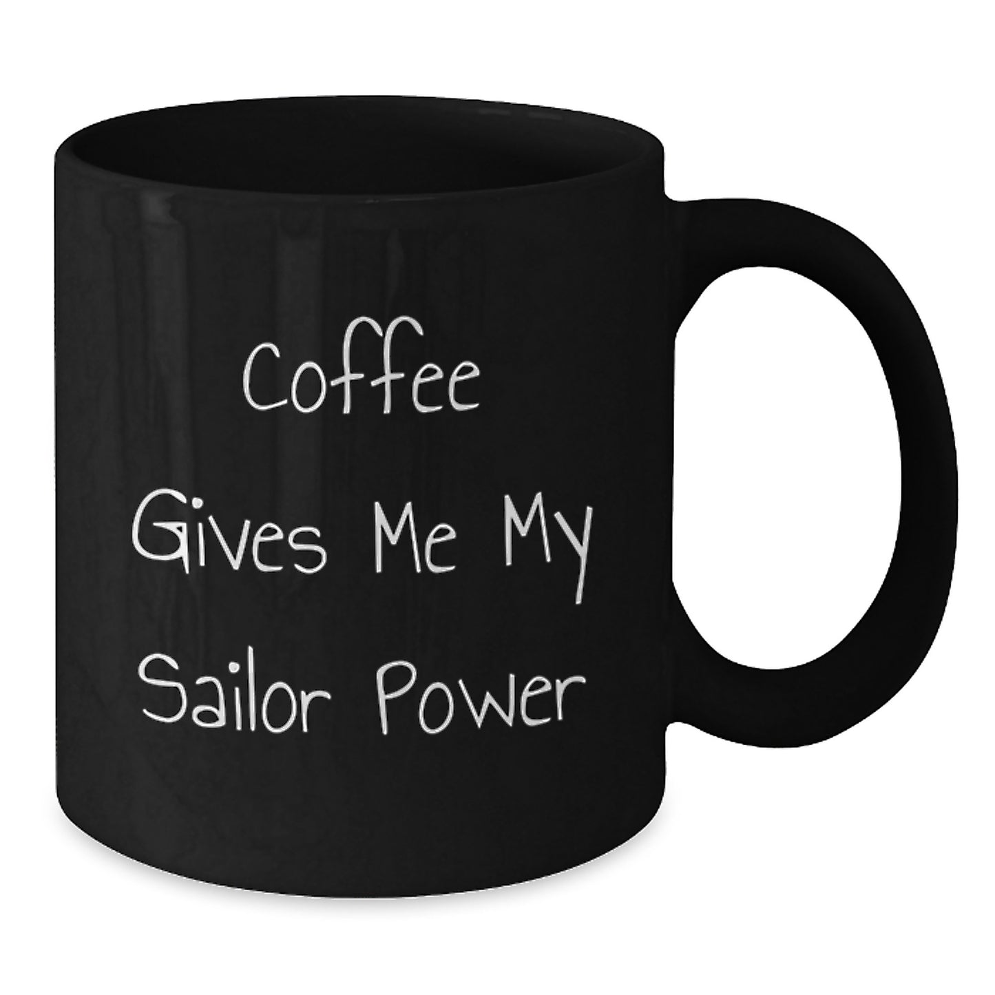 Funny Sailor Coffee Mug Gifts from Friends for Birthday, 'Coffee Gives Me My Sailor Power', Black Coffee Mug, 11oz or 15oz, Microwave and Dishwasher Safe - Additional