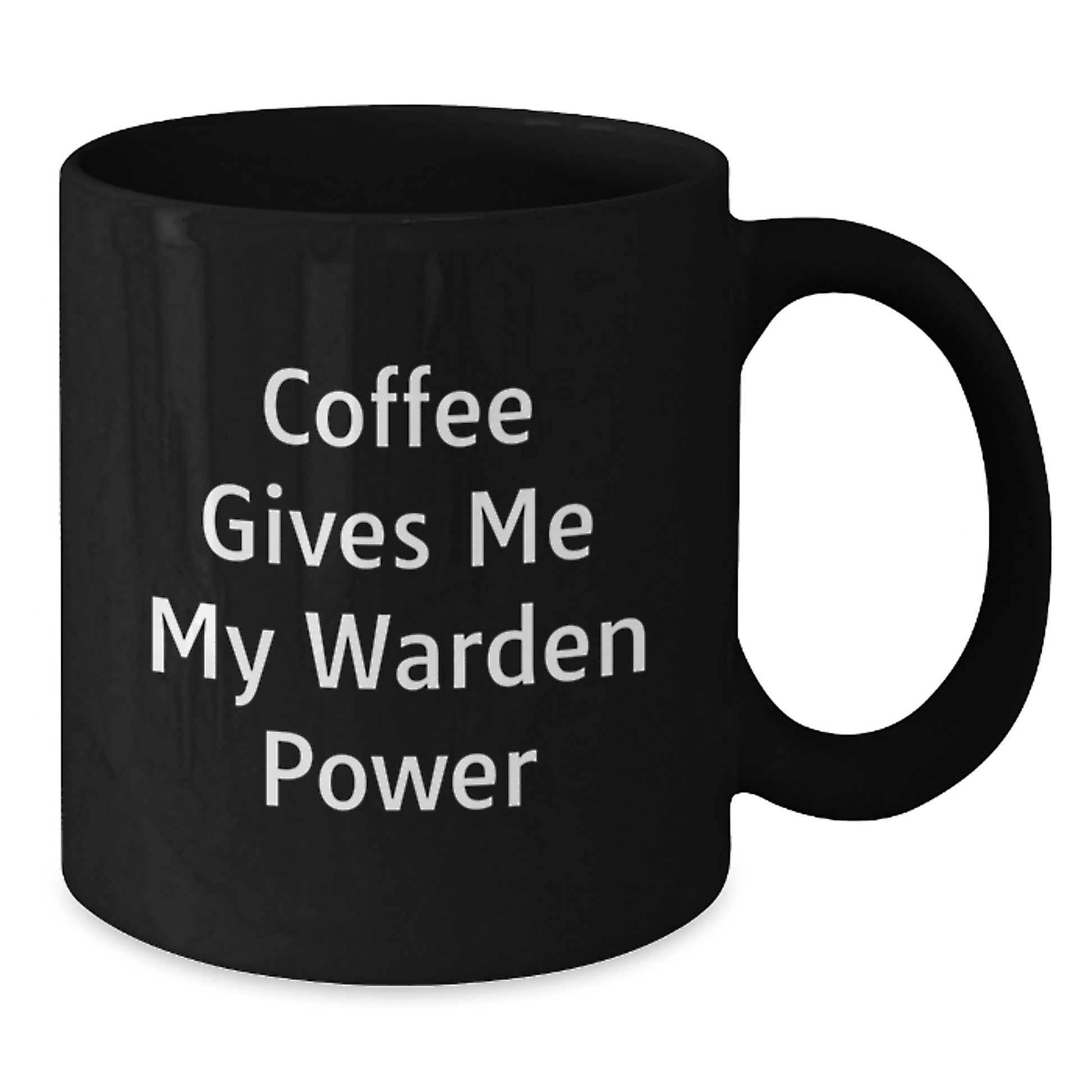 Warden Power Coffee Mug, Funny Quote, Black, 11oz or 15oz, Gifts from Friends and Family, Birthday Unique Gifts for Warden Lovers - Additional