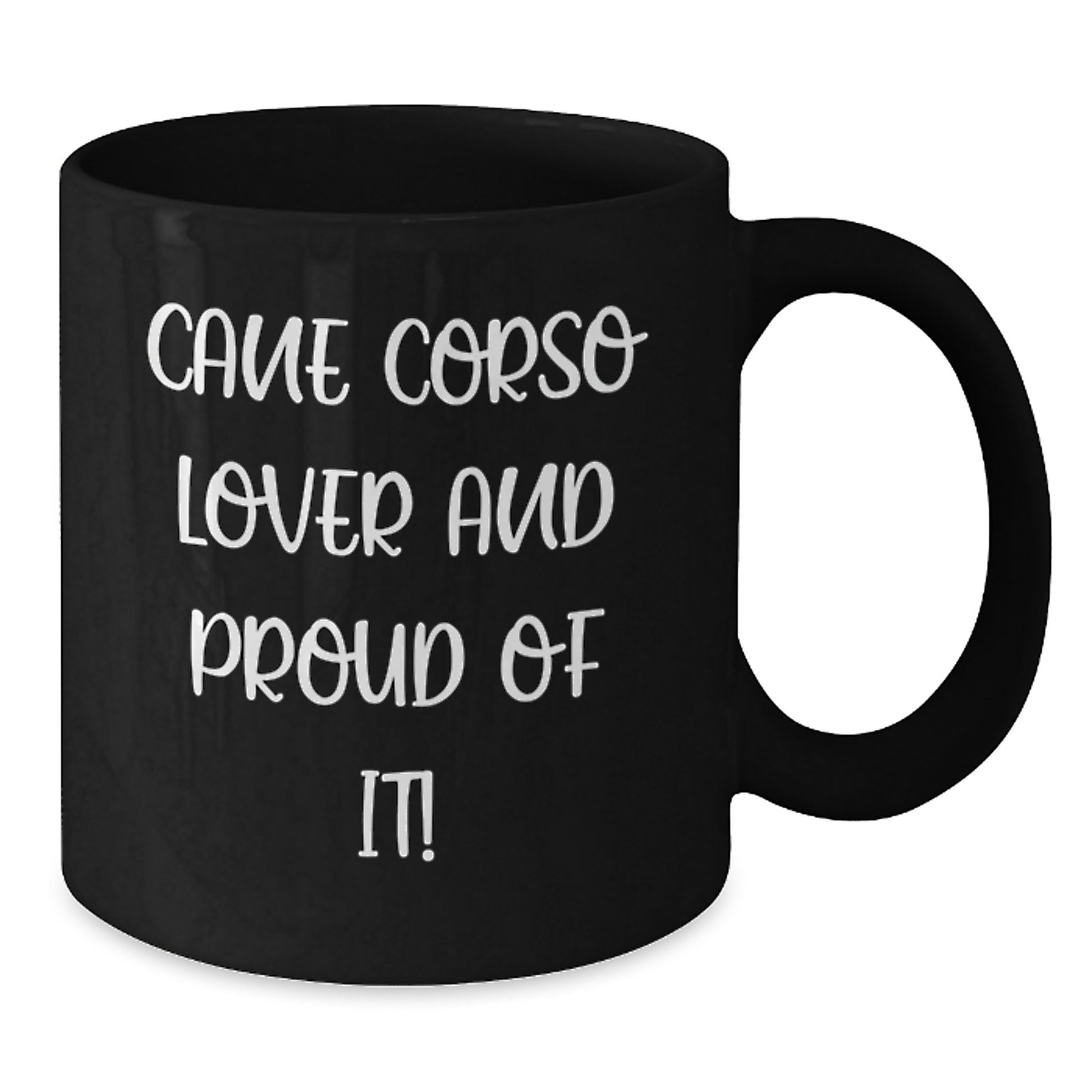 Cane Corso Dog Lover Gifts from Friends and Family, 'Cane Corso Lover And Proud Of It!' Quote Funny Black Coffee Mug for Birthday, 11oz or 15oz - Additional