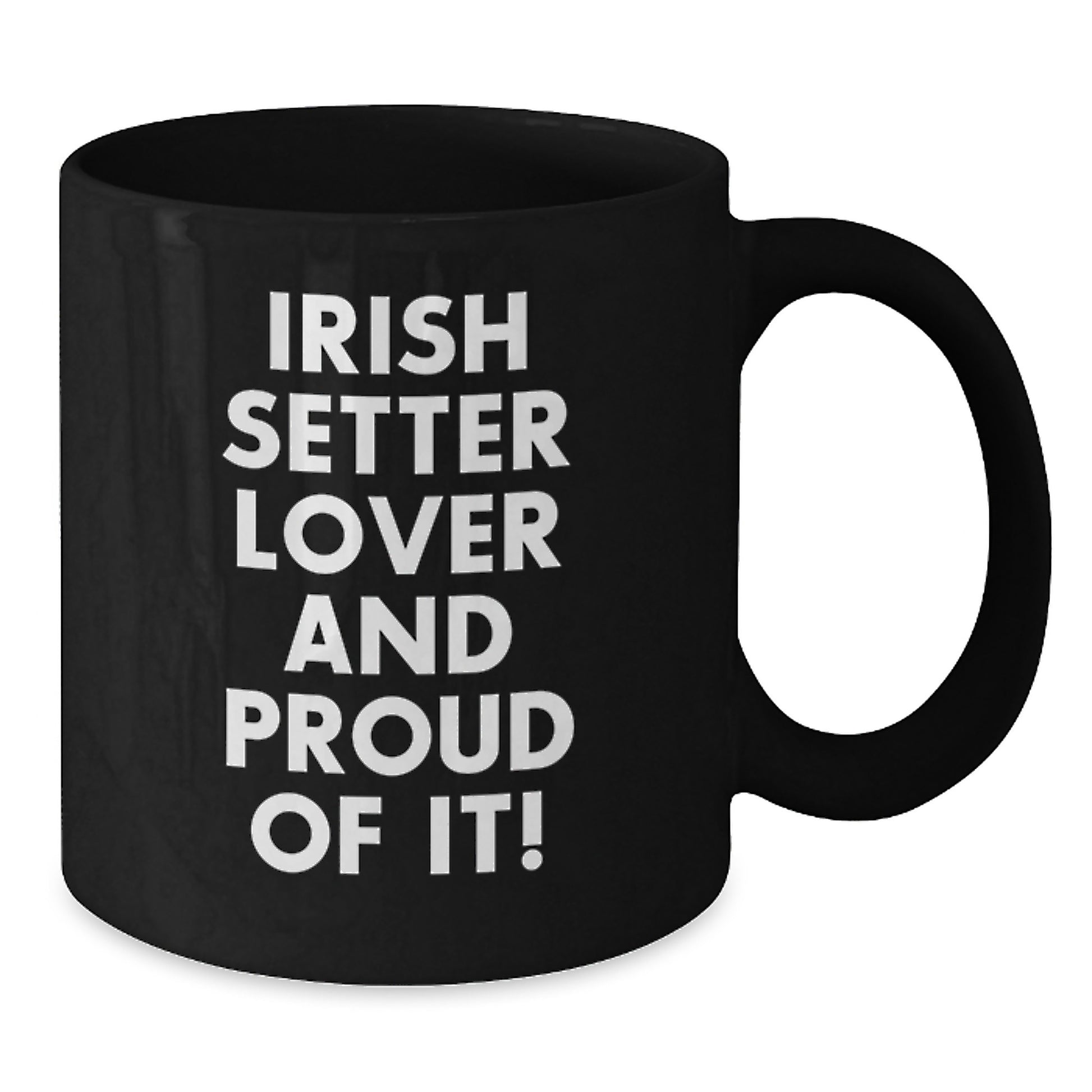 Irish Setter Dog Lover Gifts, Fun Mugs for Birthday, 'Irish Setter Lover And Proud Of It!' Quote, Black Coffee Mug, Microwave and Dishwasher Safe, Gifts from Family to Friends - Additional
