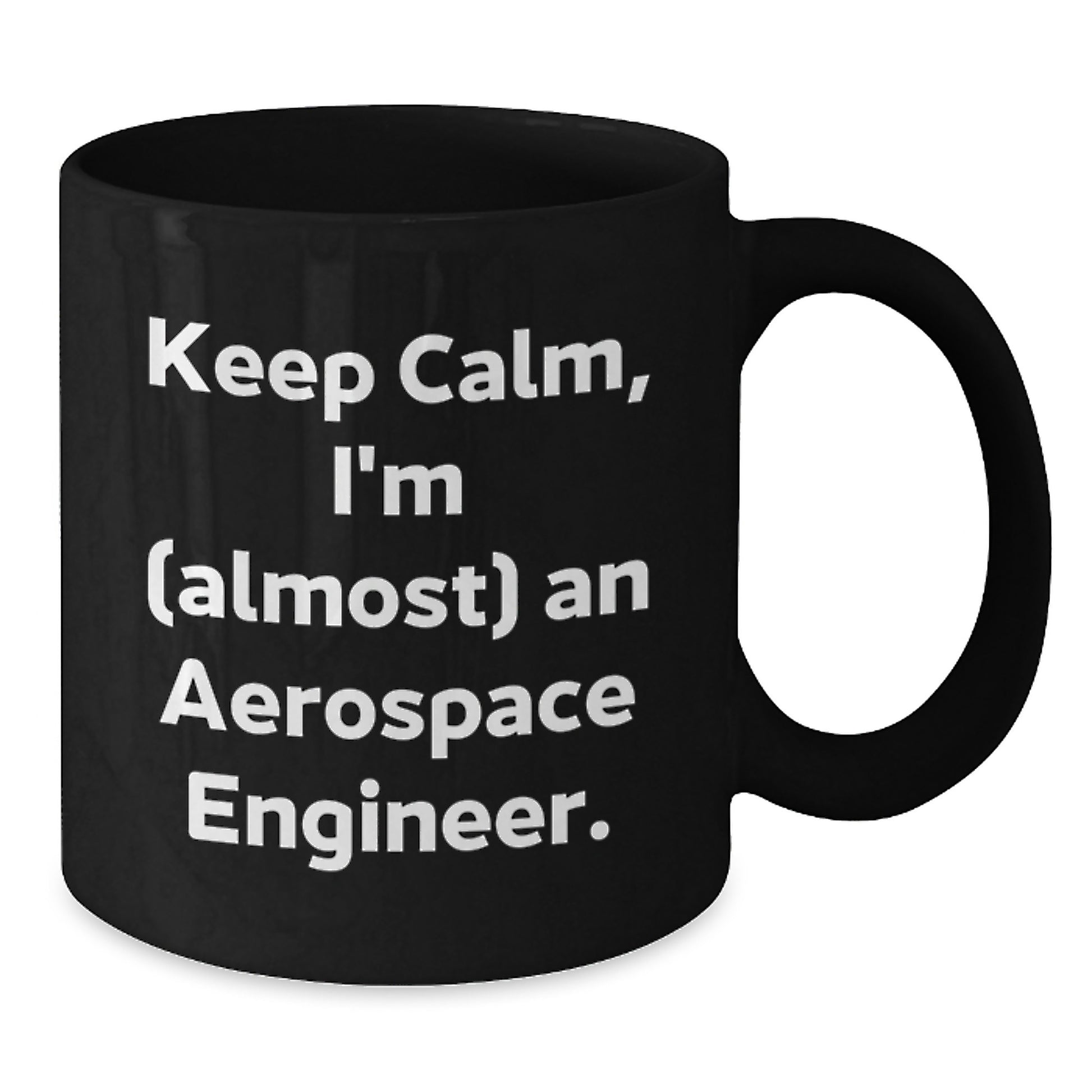 Aerospace Engineer Gifts, Keep Calm, I'm (almost) An Aerospace Engineer., Funny Graduation Gifts from Friends, Family, Coworkers, Black Coffee Mug - Additional