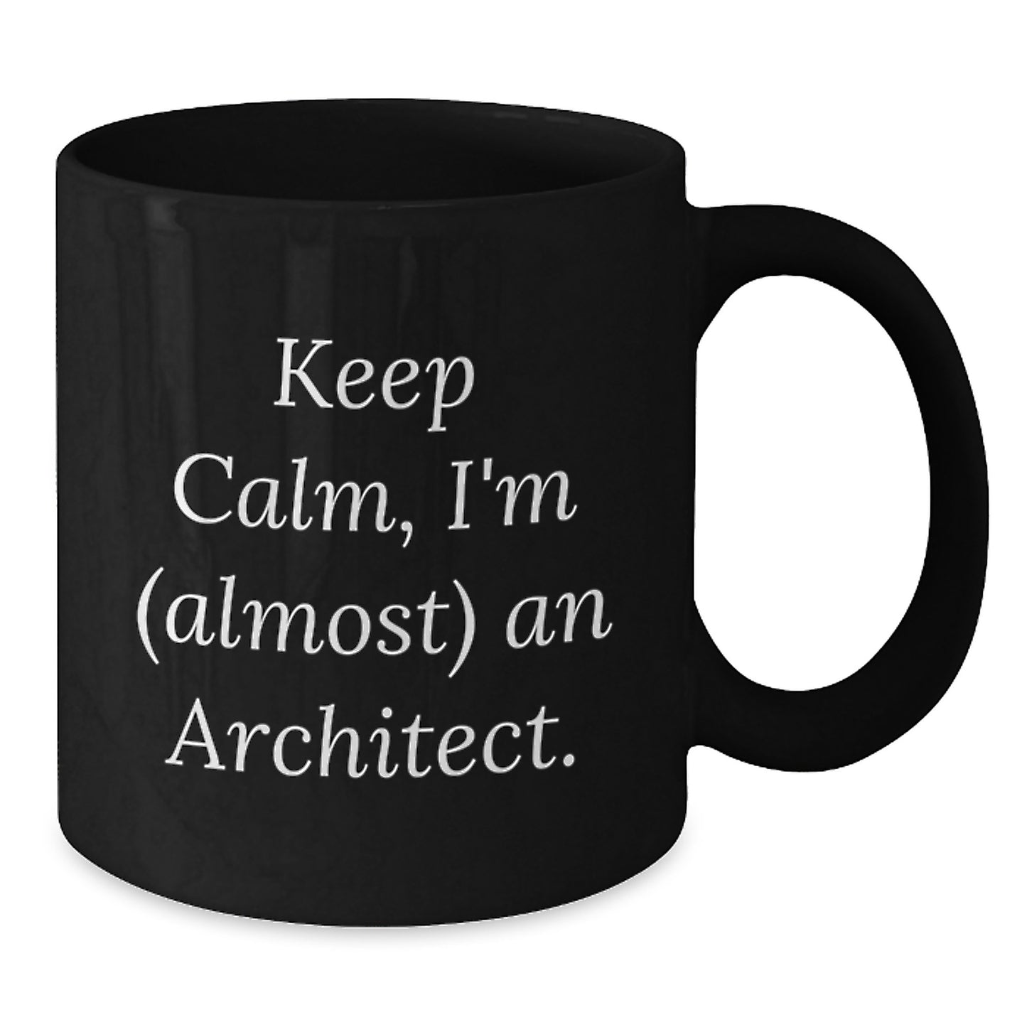 Keep Calm, I'm (almost) An Architect! Funny Architect Gifts for Graduation, Black Coffee Mug from Friends - Additional
