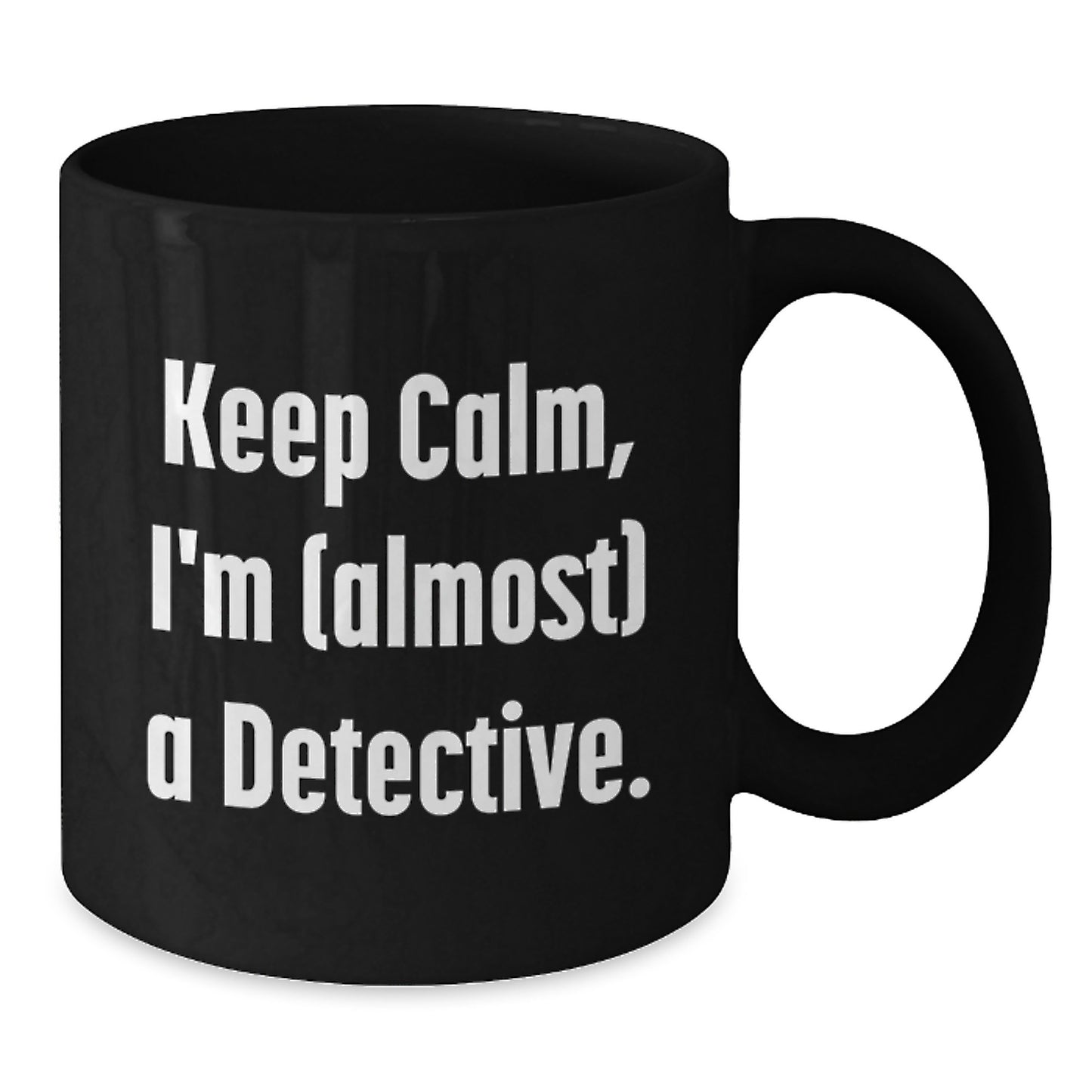 Detective Gifts from Friends, Funny Quotes for Graduation, Black Coffee Mug, 'Keep Calm, I'm (almost) A Detective.' - Additional