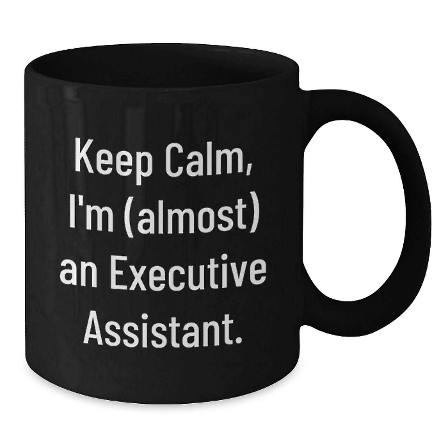 Funny Executive Assistant Gifts from Friends - Keep Calm I'm (almost) An Executive Assistant. Black Ceramic Coffee Mug for Men Women Coworkers Family - Additional