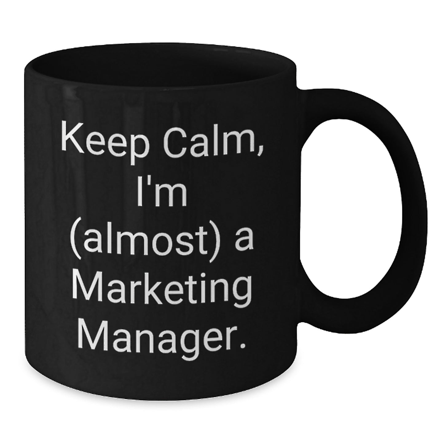 Keep Calm, Marketing Manager Gifts from Friends for Graduation, Black Coffee Mug, Almost There! - Additional