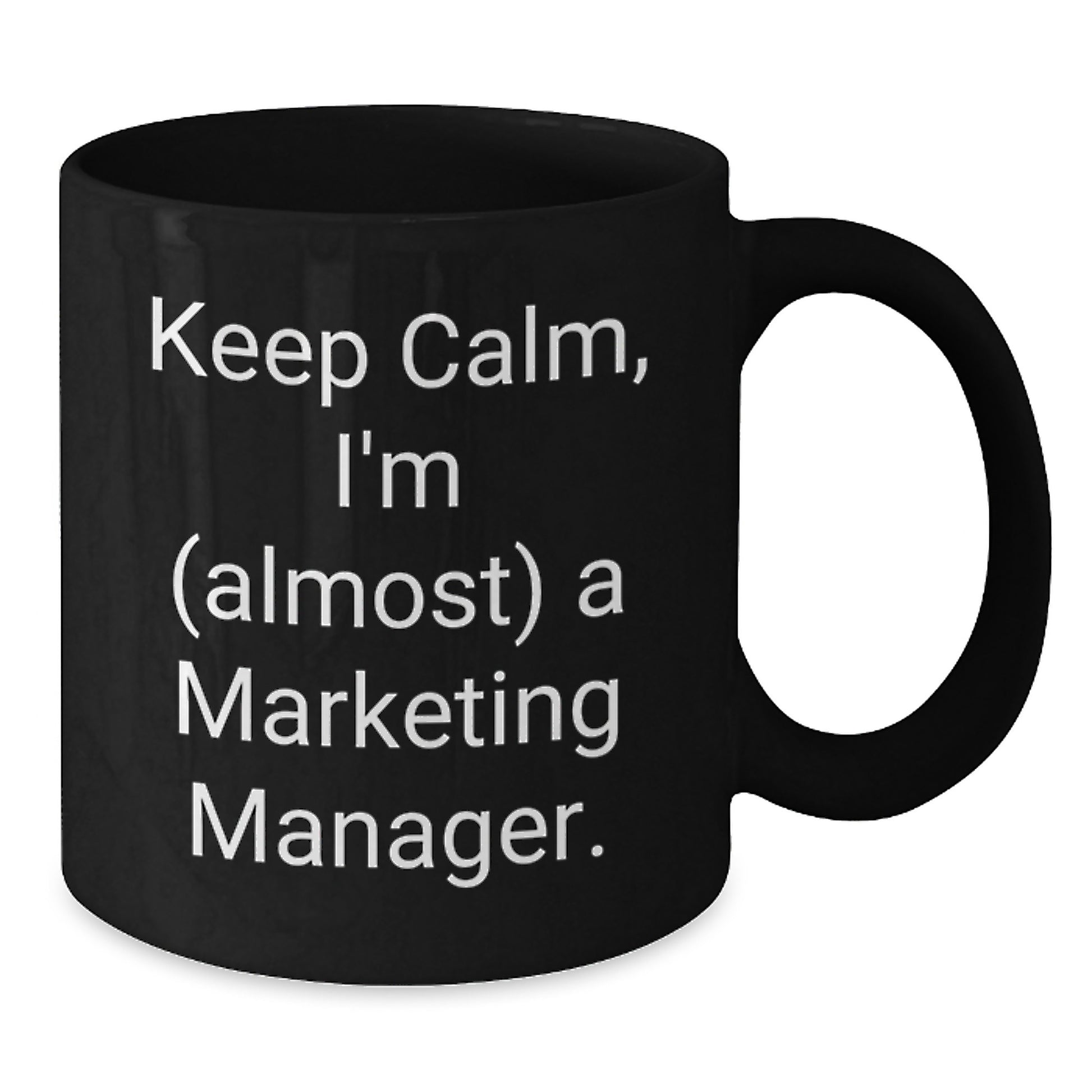 Keep Calm, Marketing Manager Gifts from Friends for Graduation, Black Coffee Mug, Almost There! - Additional