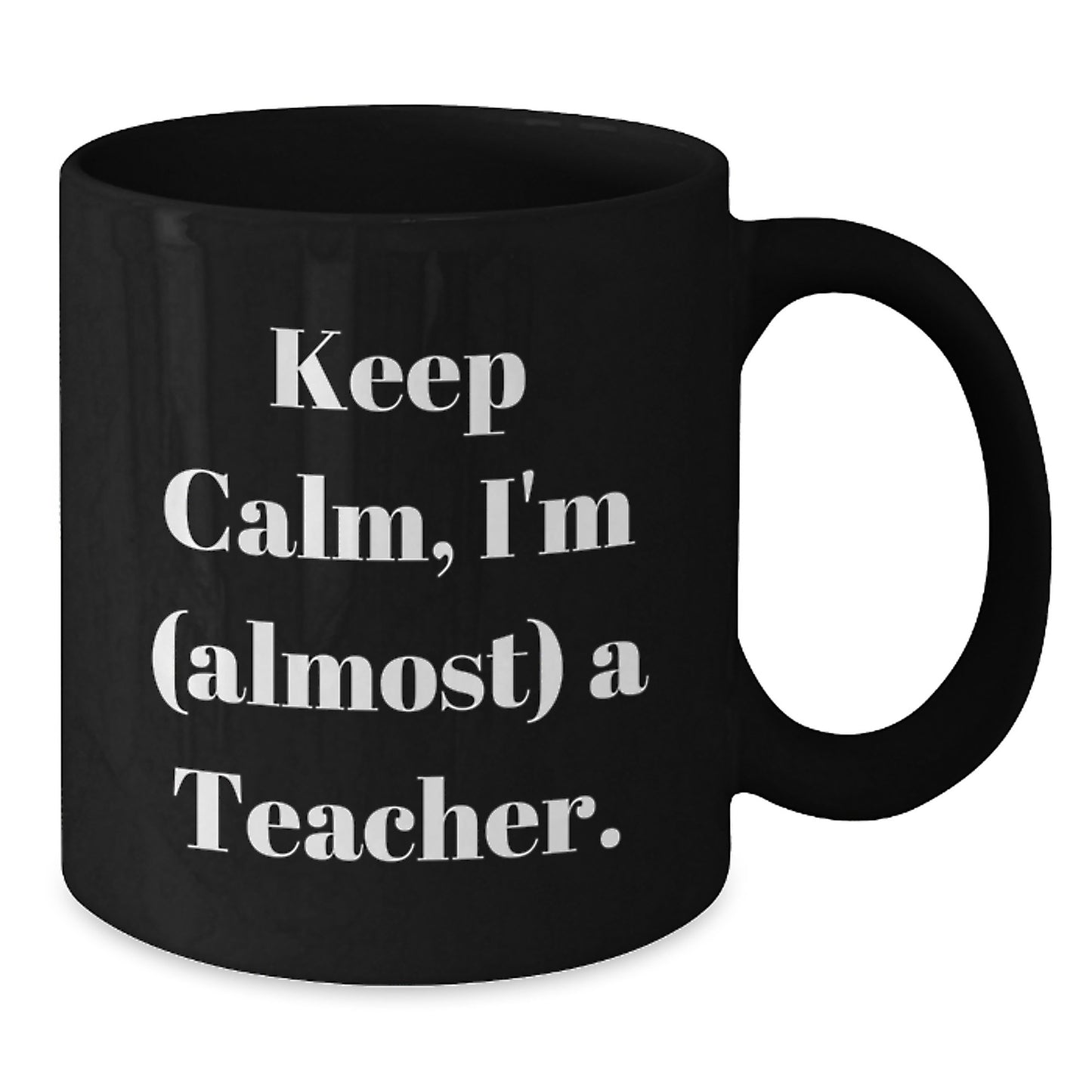 Funny Teacher Graduation Gifts from Friends to Teacher, 'Keep Calm, I'm (almost) A Teacher.' Black Coffee Mug, Graduation Unique Gifts for Teacher - Additional