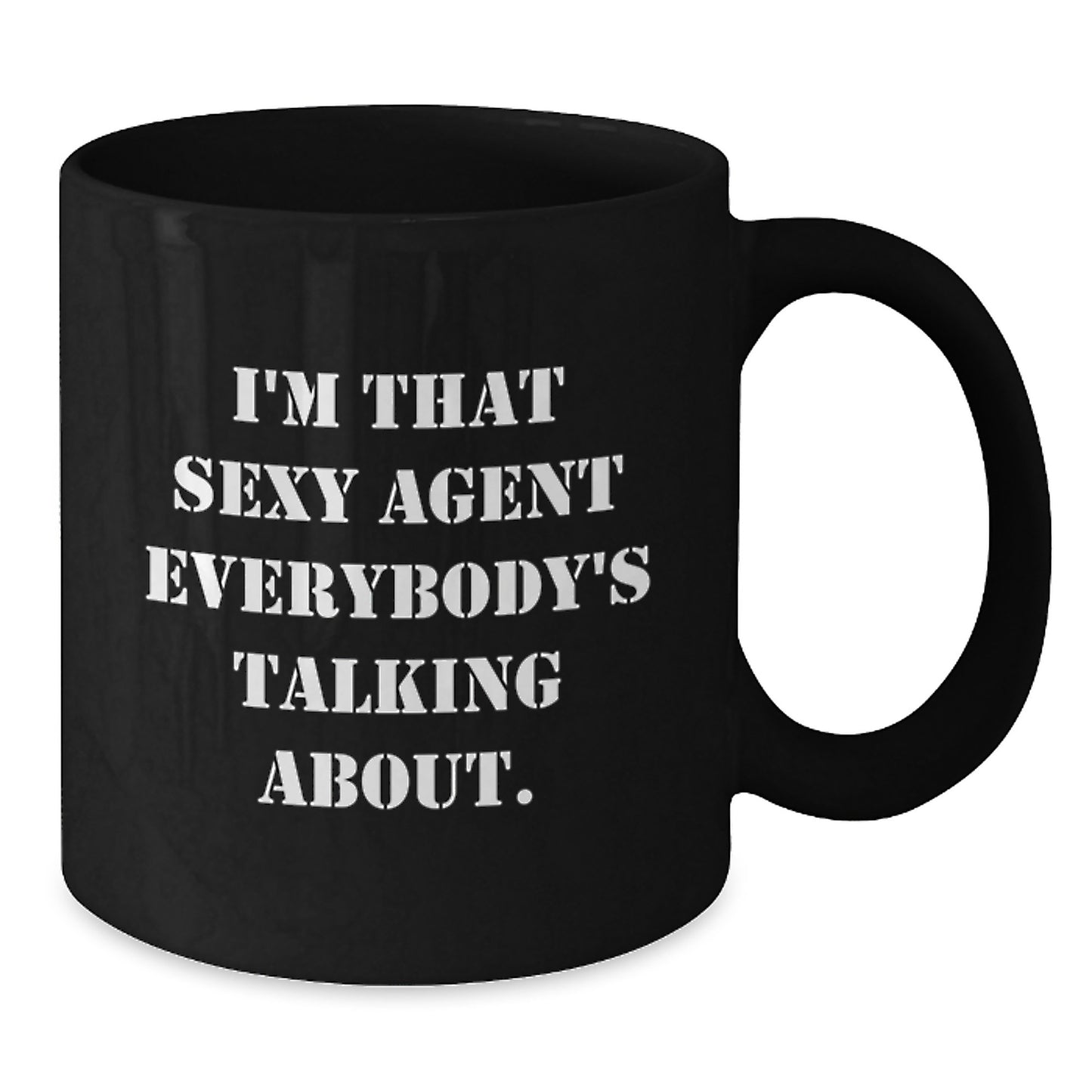 Funny Agent Gifts, I'm That Sexy Agent Everybody's Talking About., Black Coffee Mug for Graduation, Gifts from Friends to Agent - Additional