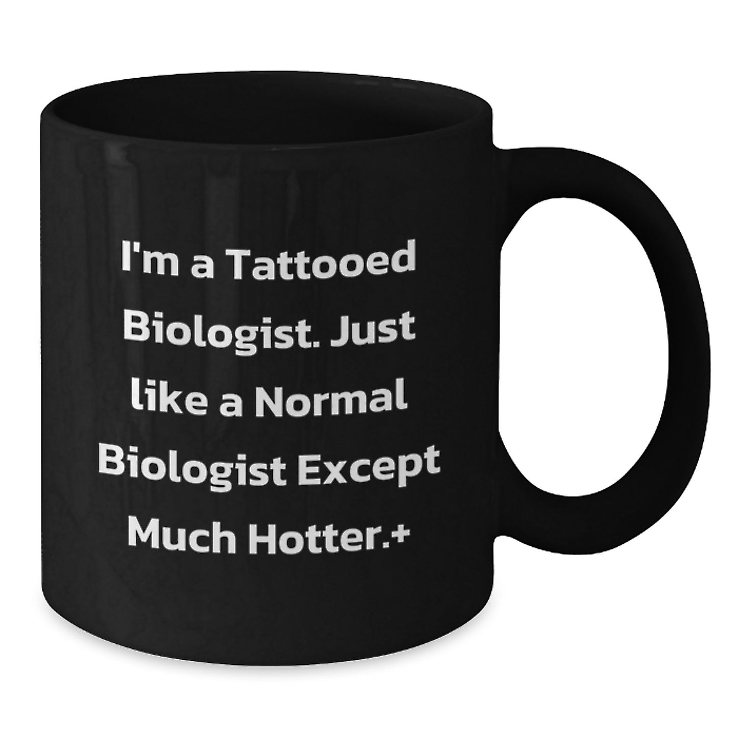 Funny Biologist Gifts for Him, I'm A Tattooed Biologist Black Coffee Mug, Graduation Unique Gifts from Friends to Coworkers, 11oz or 15oz - Additional