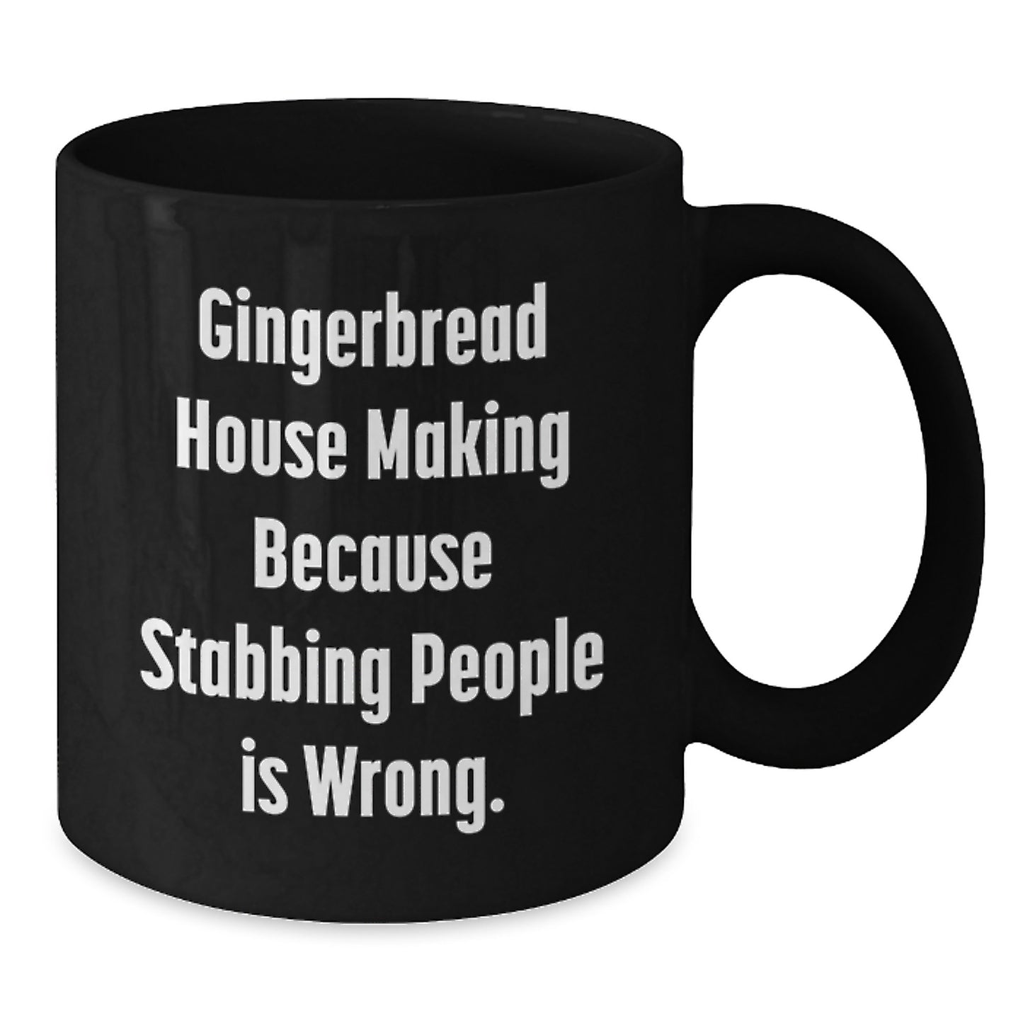 Gingerbread House Making Gifts for Friends, Family, and Coworkers - Funny Black Coffee Mug, Graduation Unique Gifts, 'Gingerbread House Making Because Stabbing People Is Wrong.' - Additional