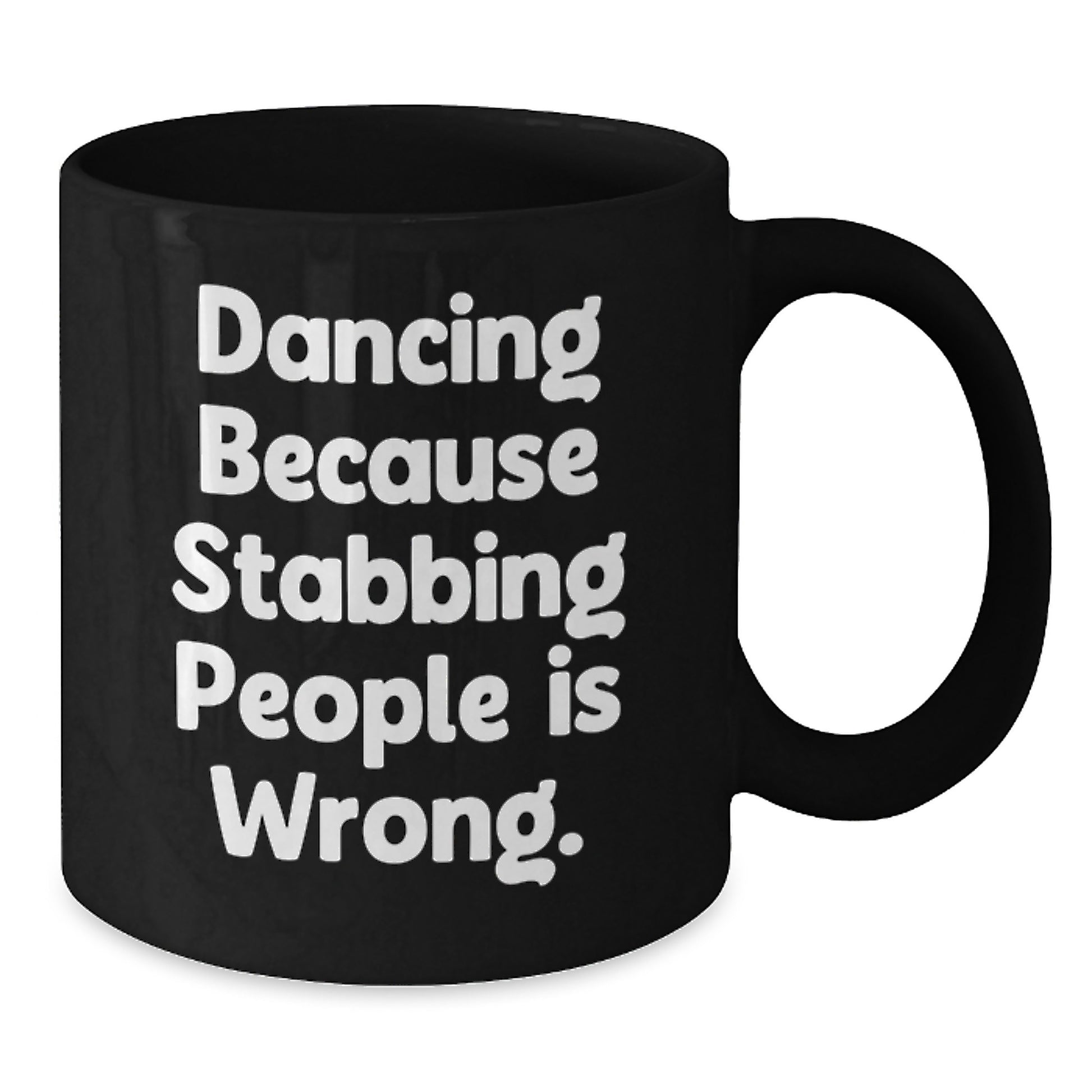 Funny Dancing Gifts for Her from Family, Friends, Coworkers - Black Coffee Mug - 'Dancing Because Stabbing People Is Wrong.' - Additional