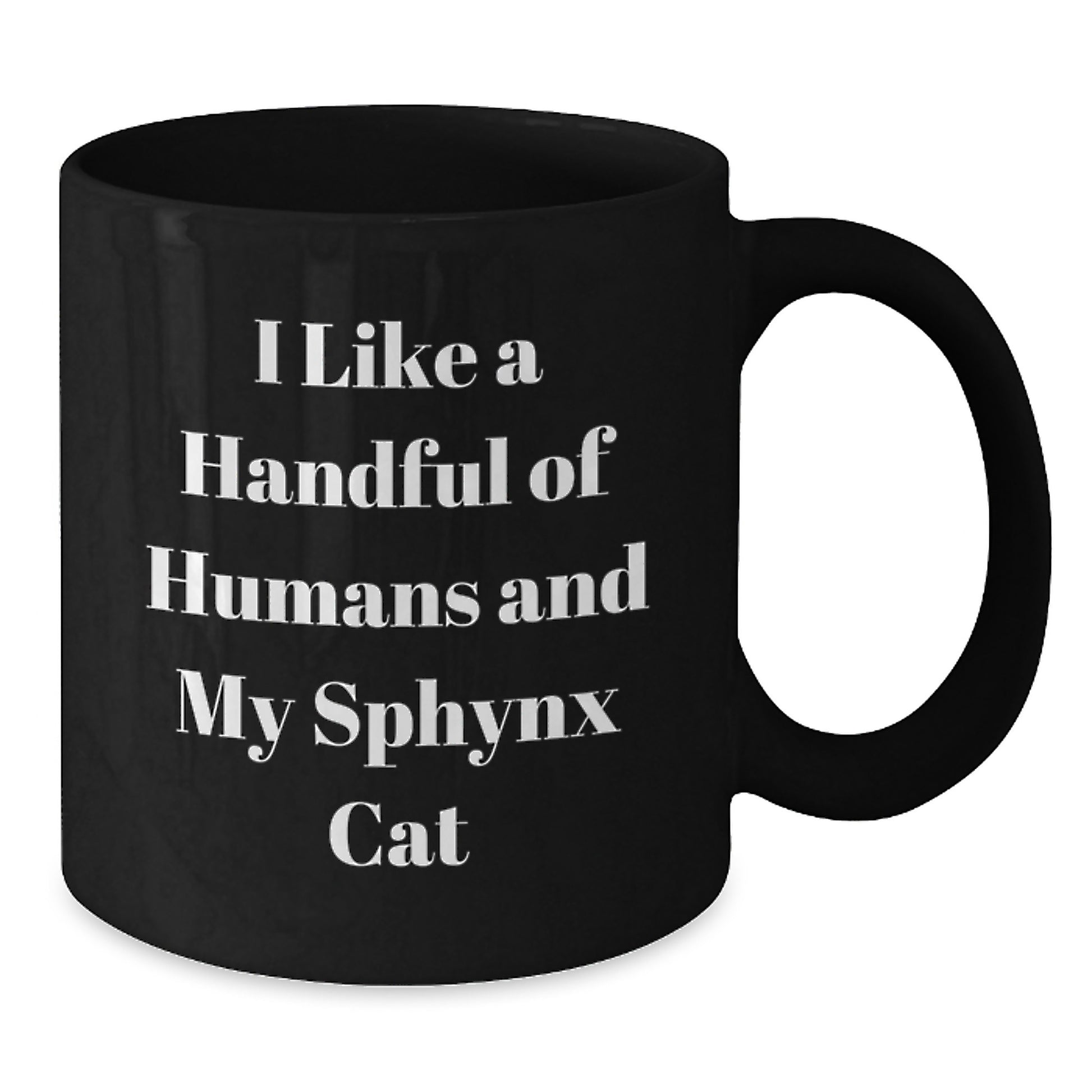 Sphynx Cat Lovers Funny Gifts from Friends to Family, Black Coffee Mug with I Like A Handful Of Humans And My Sphynx Cat Quote, Birthday Unique Gifts - Additional