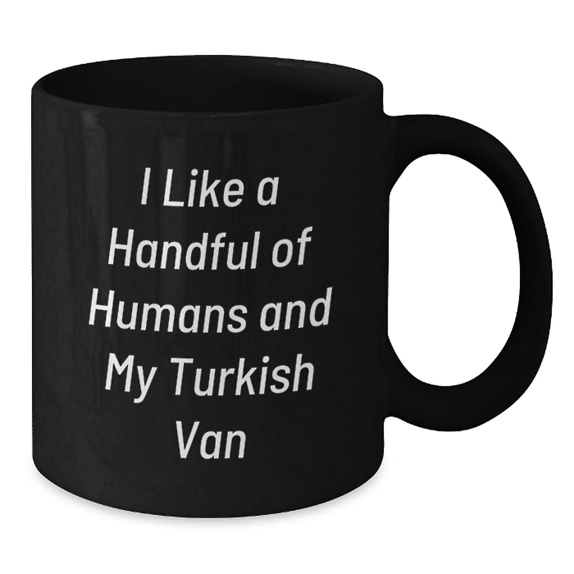Turkish Van Cat Lovers Gifts from Friends for Graduation Unique Gifts, I Like A Handful Of Humans And My Turkish Van Quote on Black Coffee Mug, 11oz or 15oz - Additional