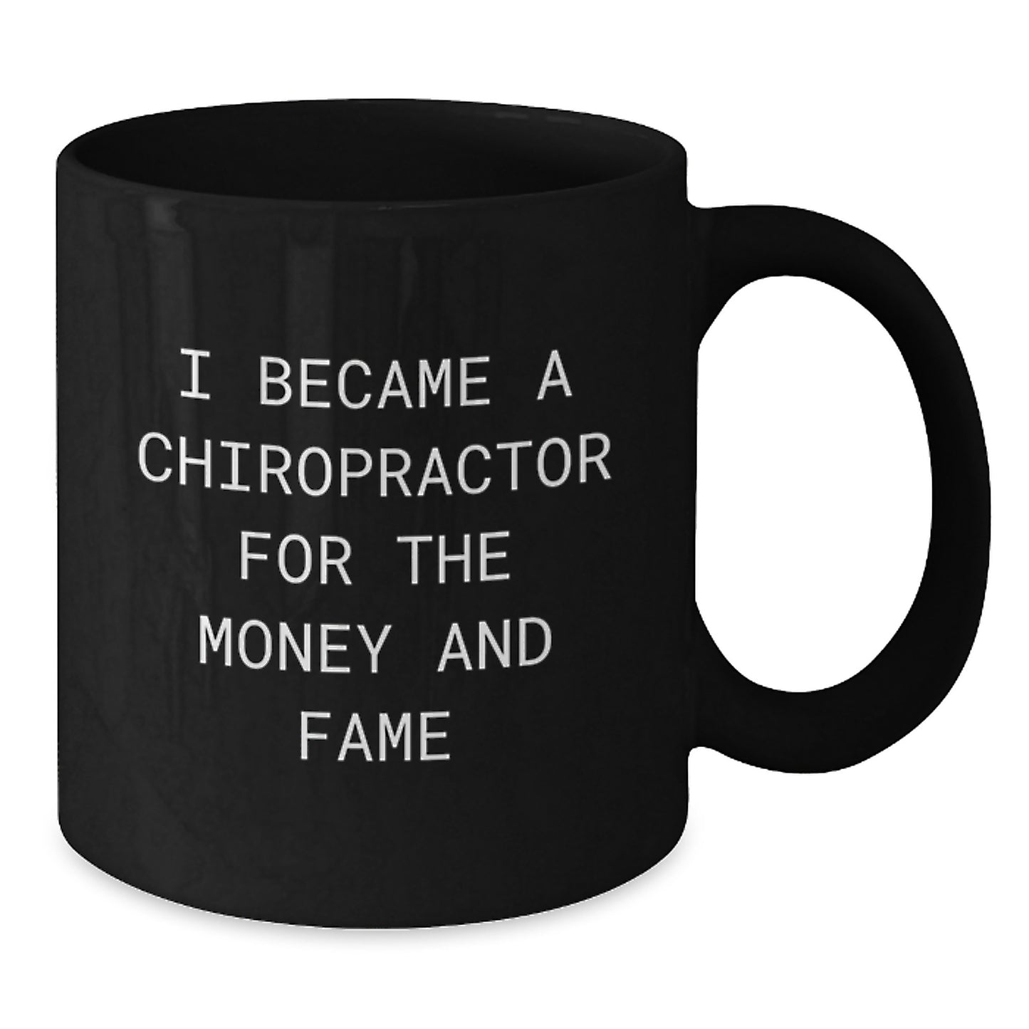 Chiropractor Humor Gifts for Men from Friends - I Became A Chiropractor For The Money And Fame Quote on Black Coffee Mug, Graduation Unique Gifts - Additional