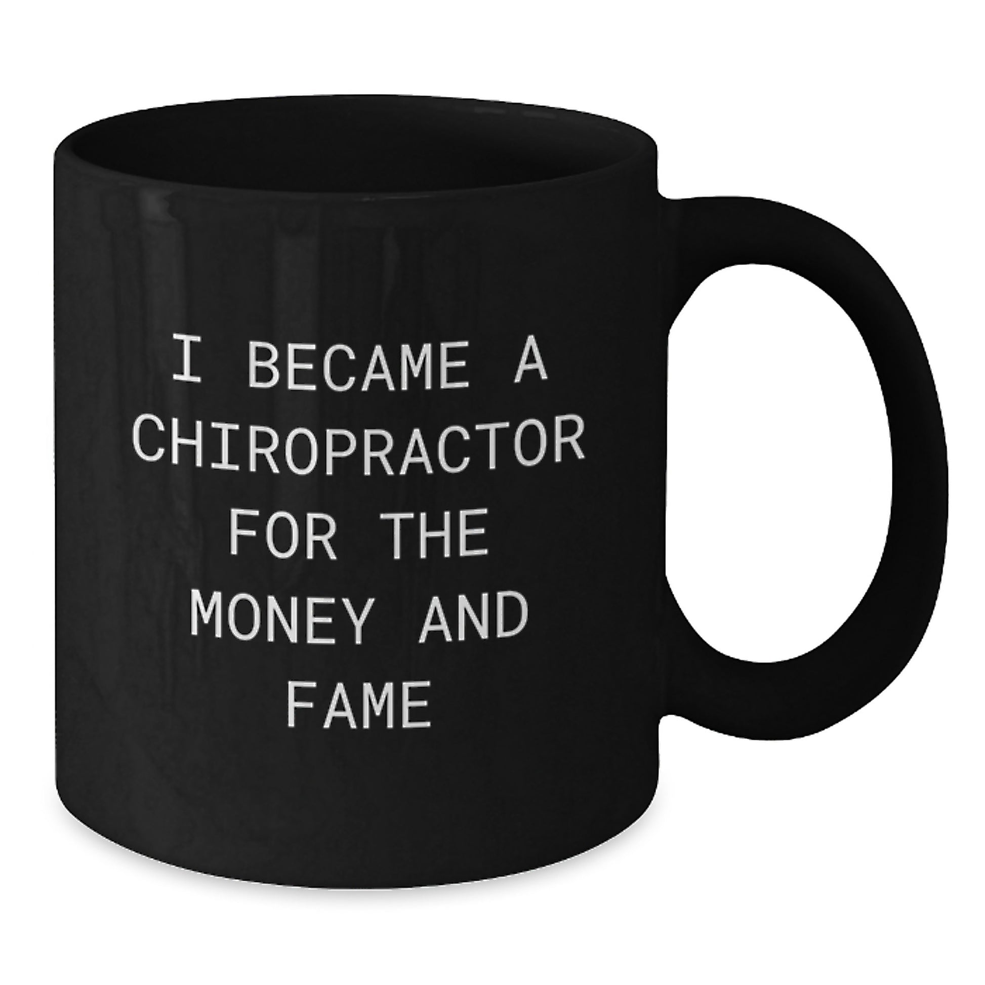 Chiropractor Humor Gifts for Men from Friends - I Became A Chiropractor For The Money And Fame Quote on Black Coffee Mug, Graduation Unique Gifts - Additional