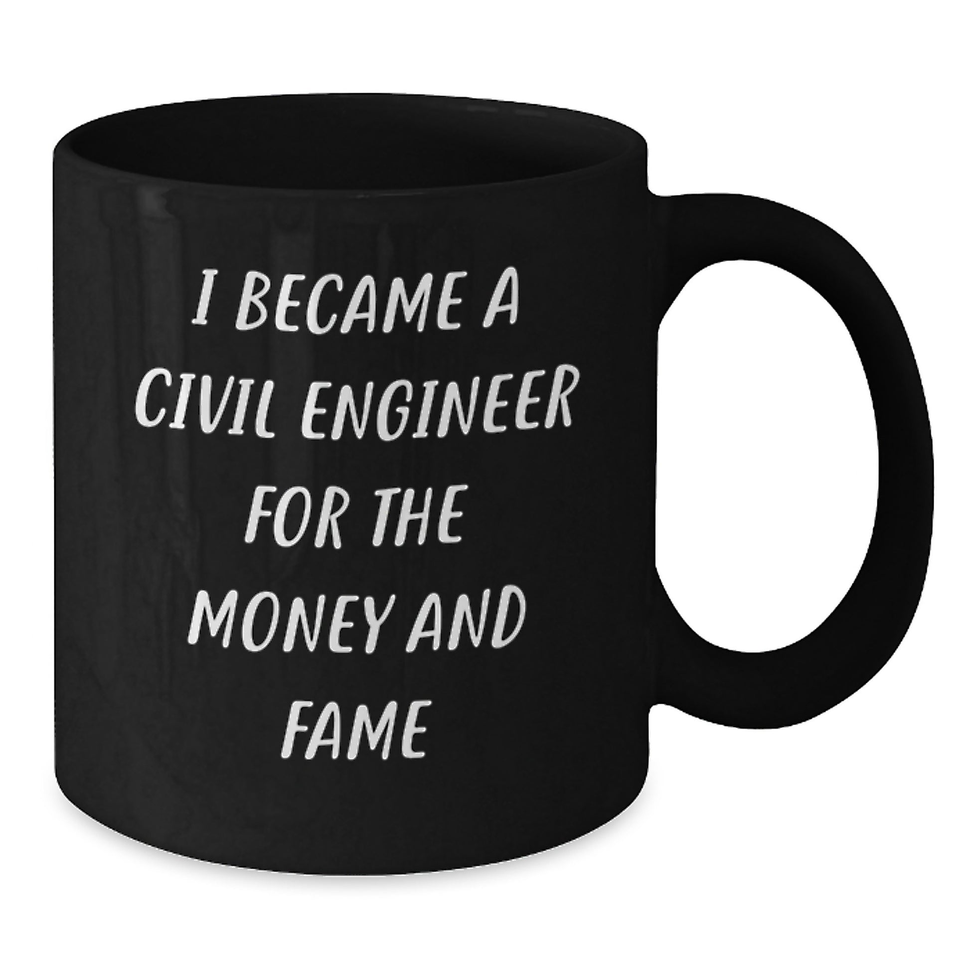 Funny Civil Engineer Gifts, Black Coffee Mug, 'I Became A Civil Engineer For The Money And Fame' Quote, Gifts from Friends for Civil Engineer Graduation - Additional