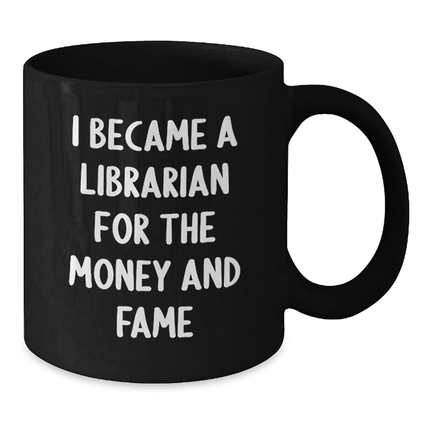 Librarian Gifts from Friends, Unique Graduation Mug for Librarian Men or Women, Funny Quote 'I Became A Librarian For The Money And Fame' - Additional