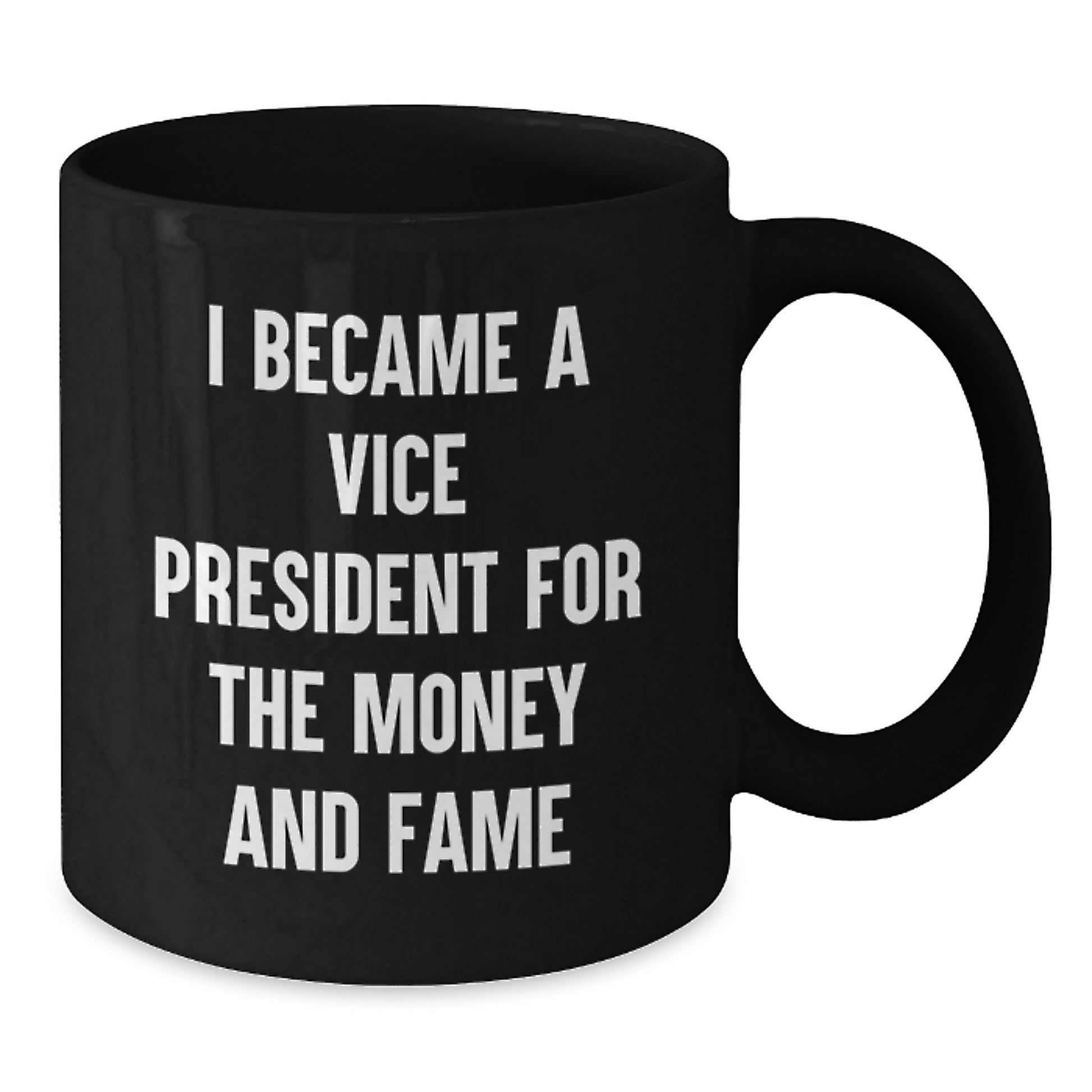Funny Vice President Gifts from Friends, Birthday Unique Vice President Mug, 'I Became A Vice President For The Money And Fame' Black Coffee Mug for Men - Additional