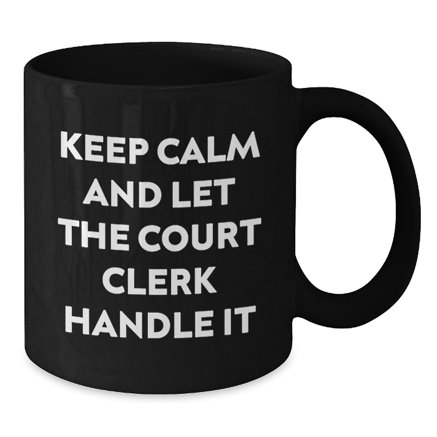 Funny Court Clerk Gifts from Friends for Graduation - Keep Calm and Let the Court Clerk Handle It, Black Coffee Mug - Additional