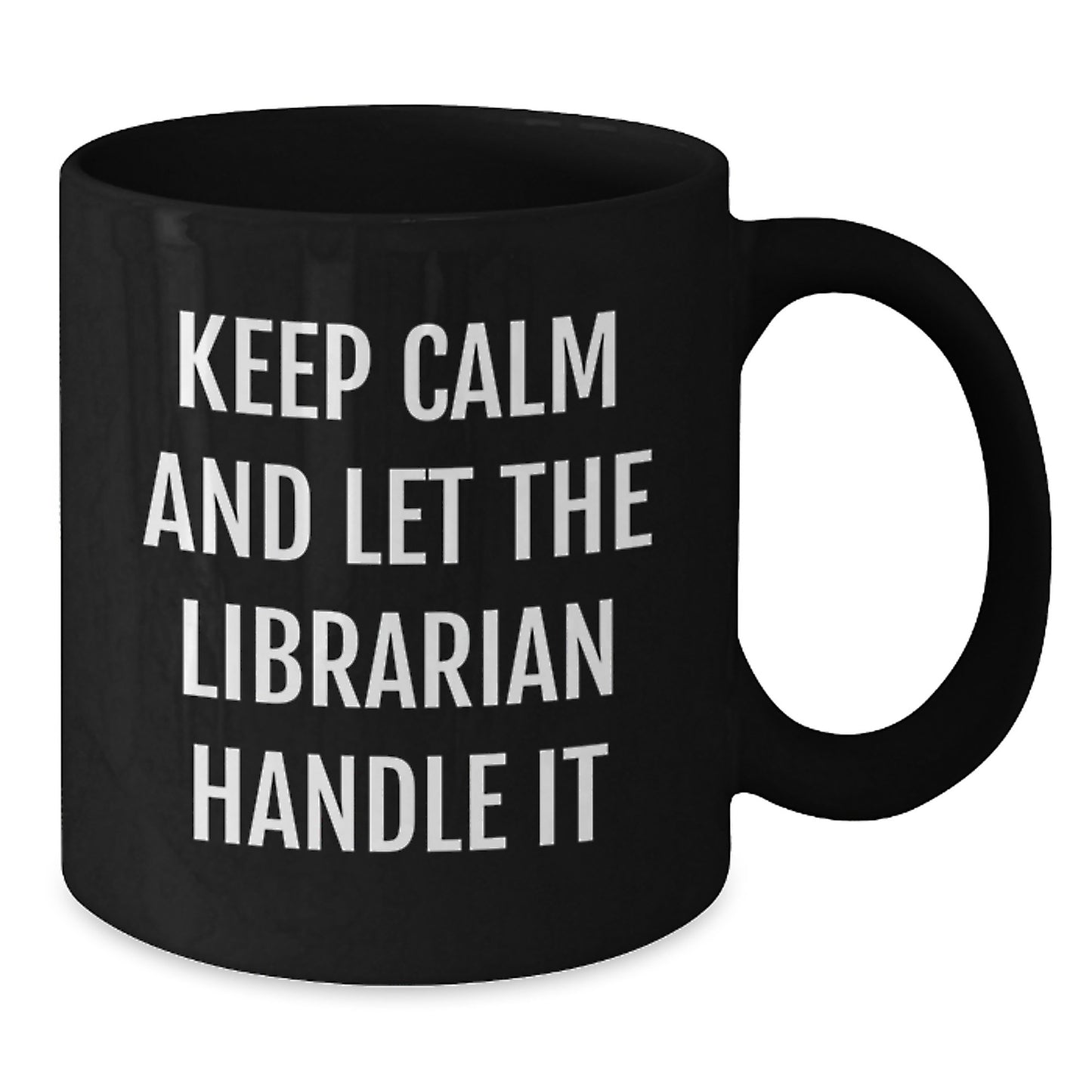 Funny Librarian Gifts from Friends - Keep Calm And Let The Librarian Handle It Black Coffee Mugs for Librarian Graduation Unique Gifts - Additional