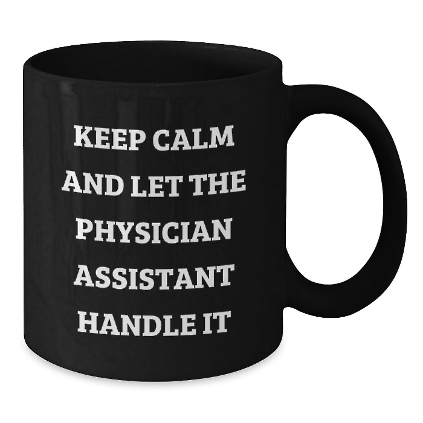 Keep Calm and Let the Physician Assistant Handle It Funny Gifts for Physician Assistant Birthday Unique Gifts from Friends - Additional