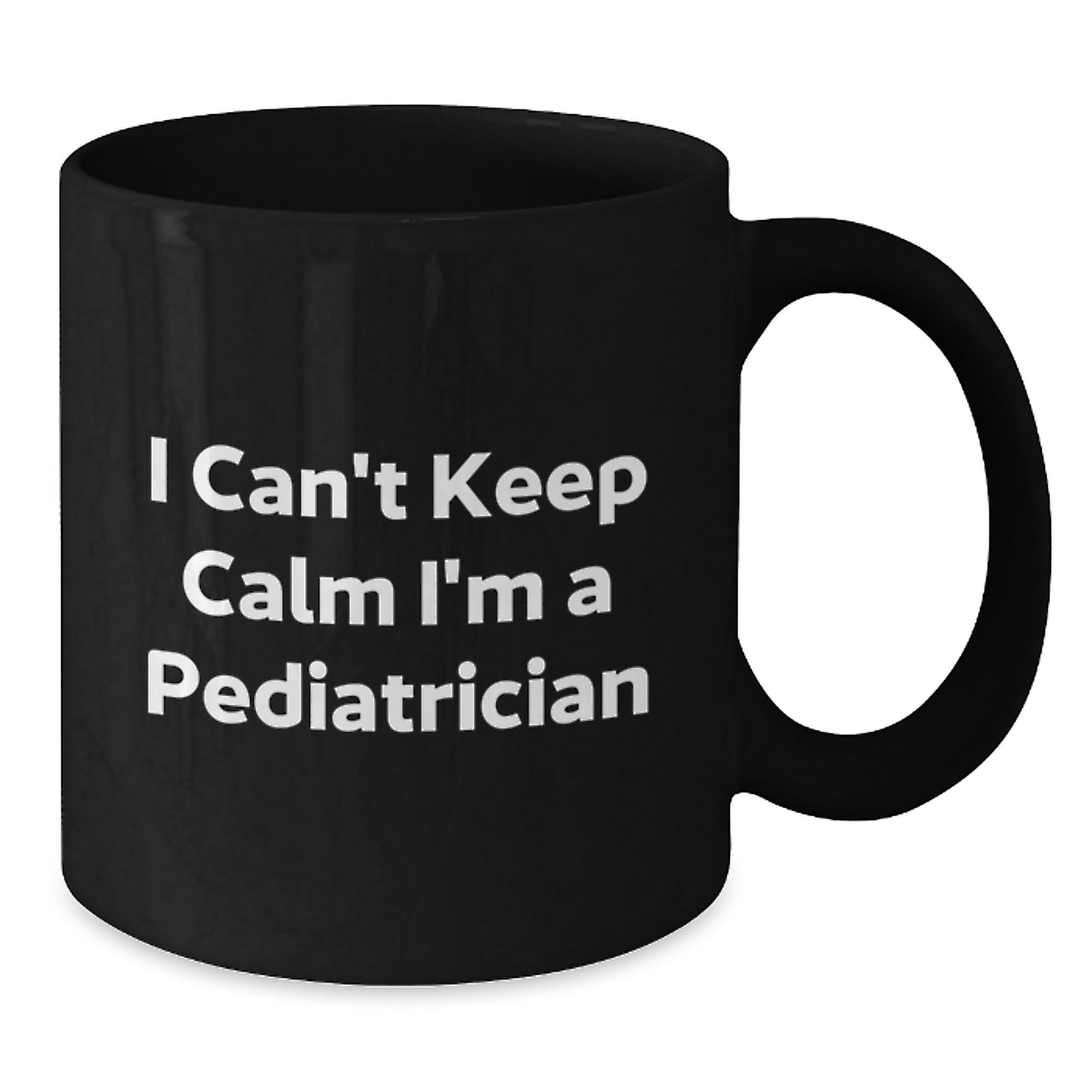 Funny Pediatrician Gifts for Graduation - I Can't Keep Calm I'm A Pediatrician Black Coffee Mug from Family, Friends, or Coworkers - Additional