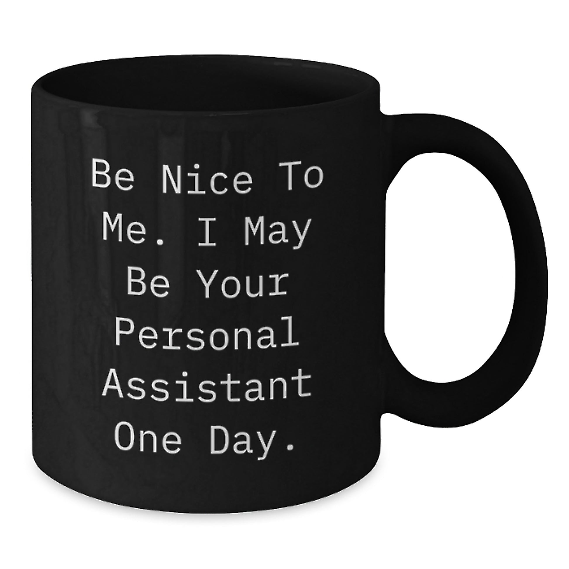 Be Nice To Me Funny Personal Assistant Gifts for Graduation from Friends, Unique Black Coffee Mug for Men or Women - Additional
