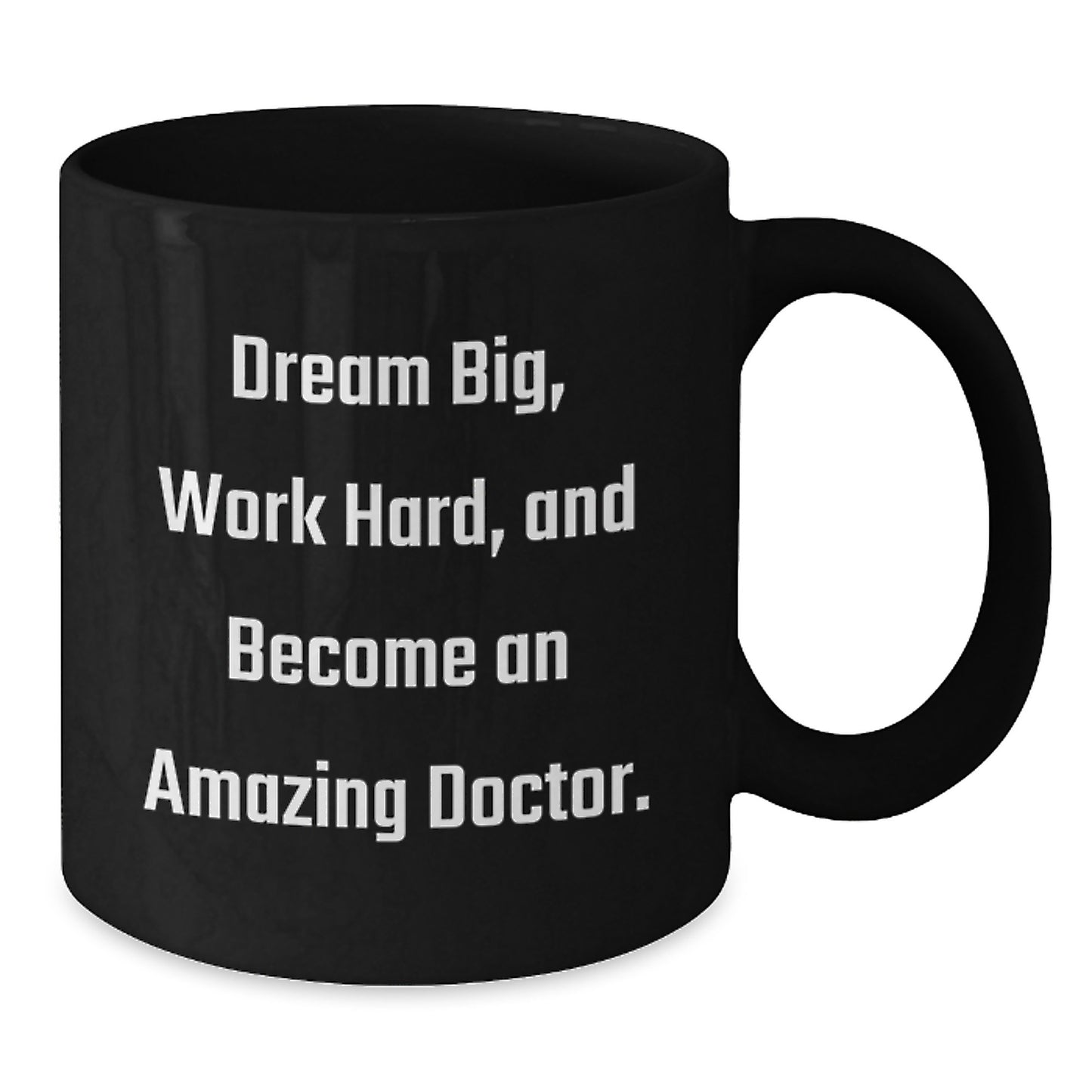 Inspirational Doctor Gifts from Friends, Unique Black Coffee Mugs for Graduation, 'Dream Big, Work Hard, And Become An Amazing Doctor.' - Additional