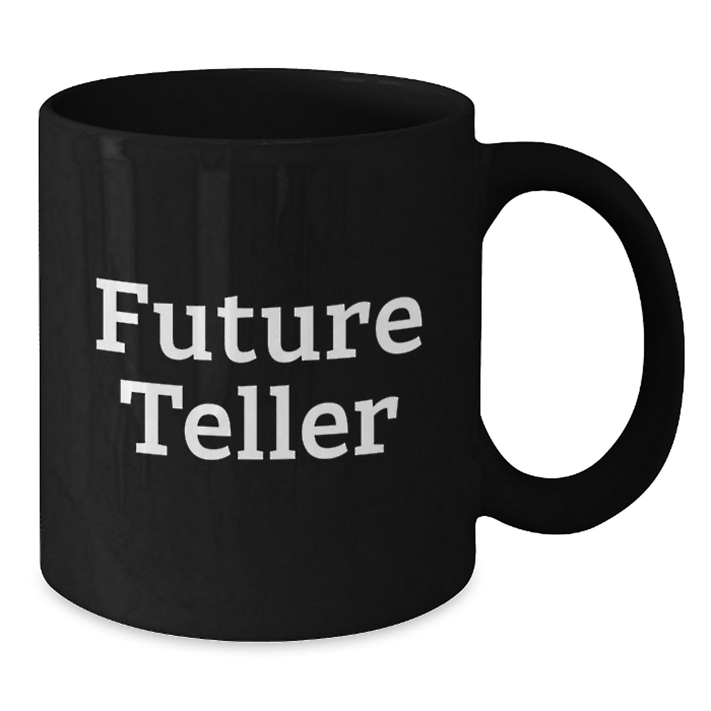 Funny Future Teller Gifts from Men to Friends, Black Coffee Mug for Birthday, Unique Quote 'You're Going to Be a Great Teller' - Additional