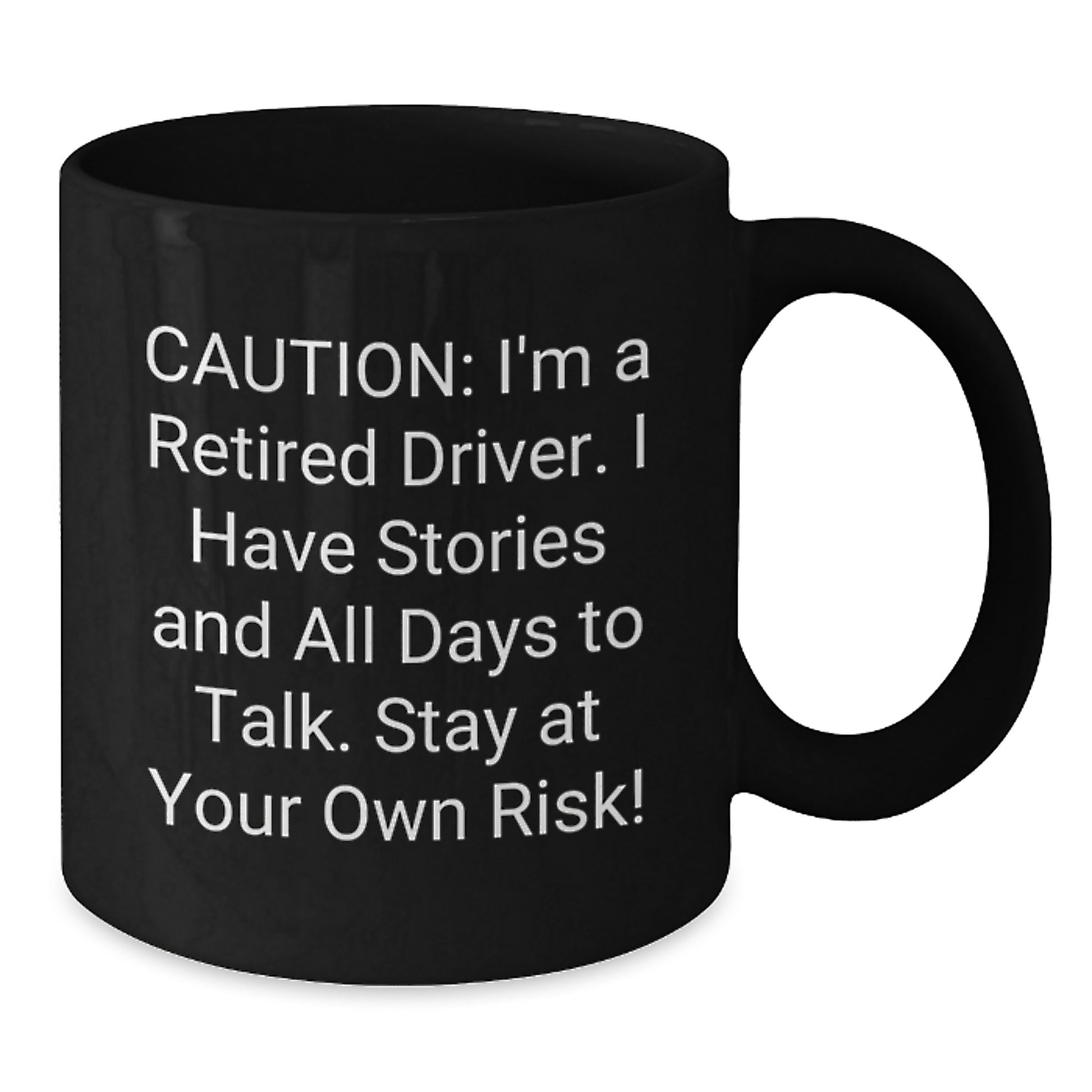 Funny Driver Birthday Unique Gift from Friends, Stay At Your Own Risk! Black Coffee Mug for Men and Women, Unique Retirement Driver Gifts - Additional