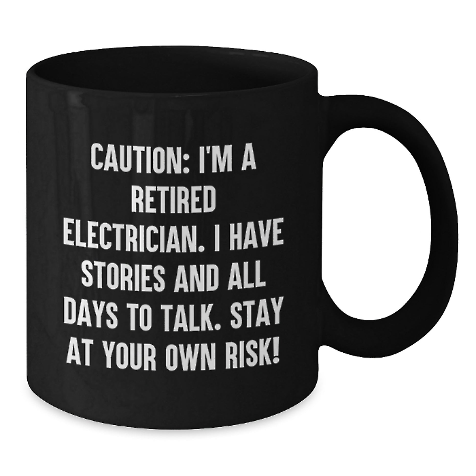 Funny Electrician Gifts from Friends - Black Coffee Mug for Electrician on Birthday, 'Caution: I'm A Retired Electrician...' Quote, 11oz or 15oz Capacity, Microwave Dishwasher Safe - Additional