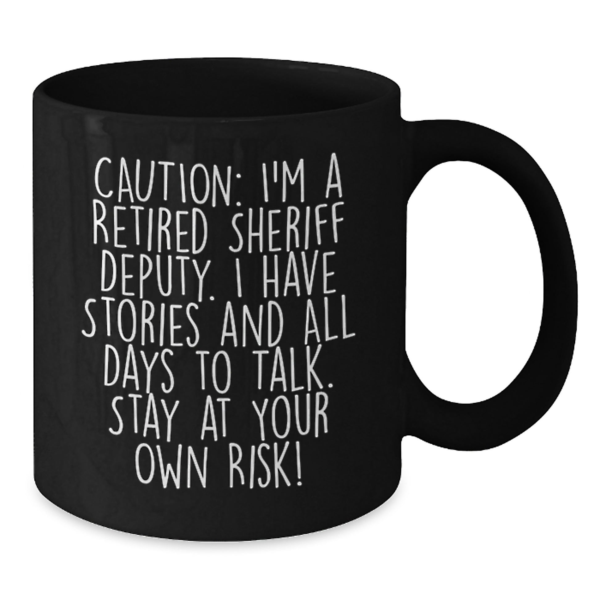 Sheriff Deputy Humor Black Coffee Mug, Gifts from Friends for Birthday, Caution: I'm A Retired Sheriff Deputy, Stay At Your Own Risk! - Additional